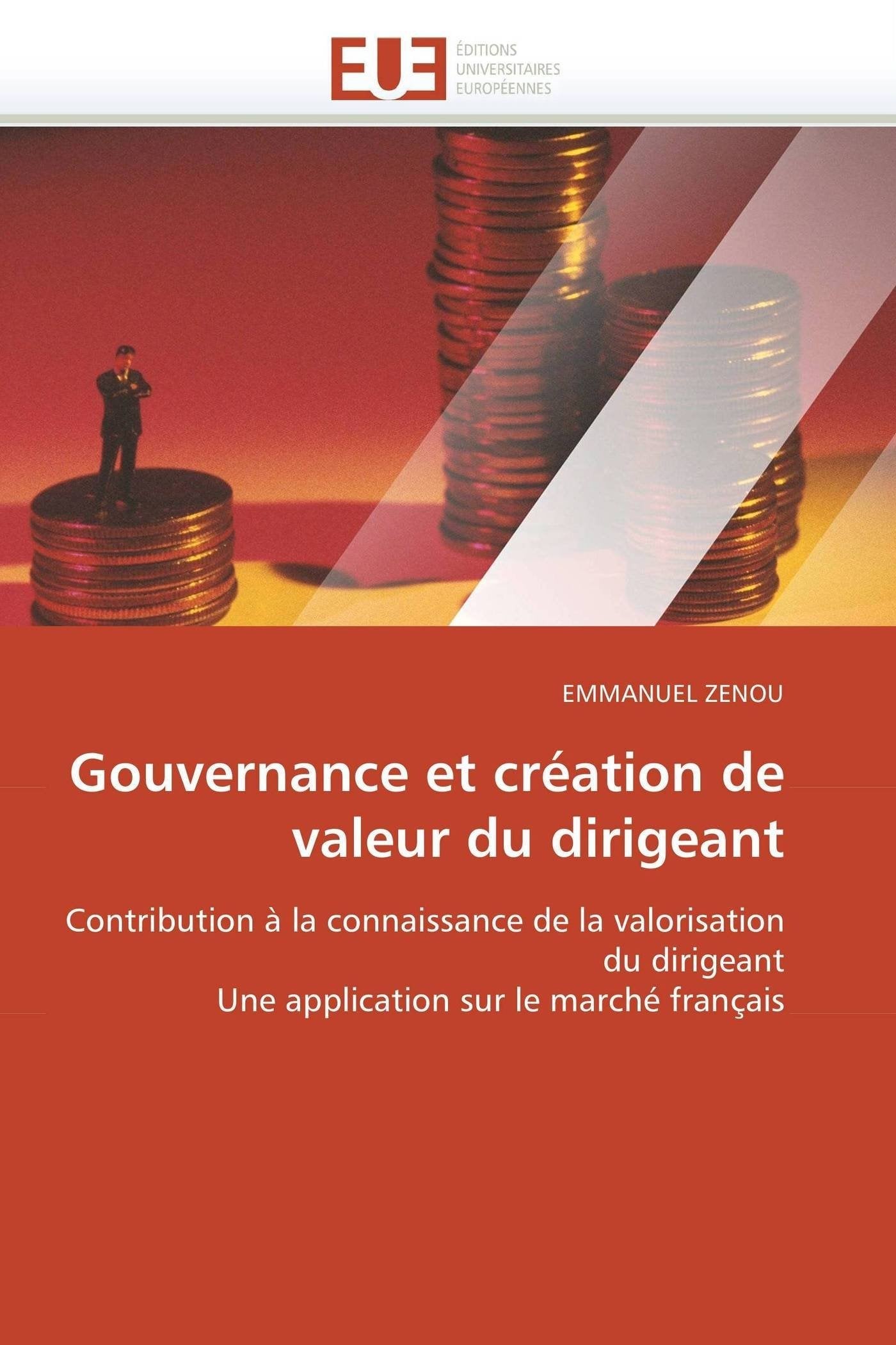Gouvernance et création de valeur du dirigeant: Contribution à la connaissance de la valorisation du dirigeant Une application sur le marché français book