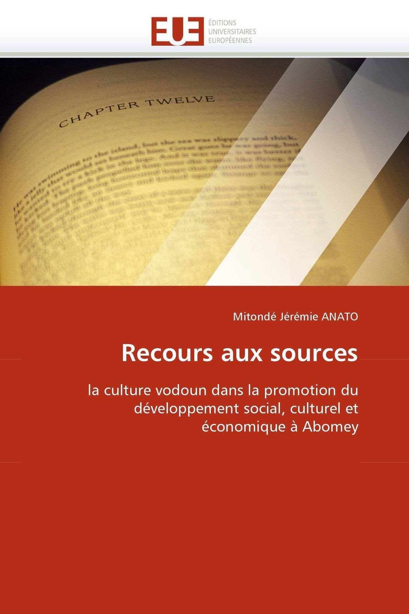 Recours aux sources: la culture vodoun dans la promotion du développement social, culturel et économique à Abomey book