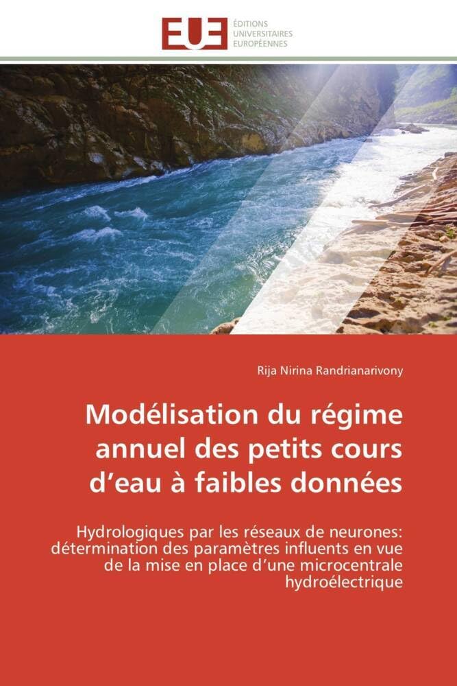 Modélisation du régime annuel des petits cours d'eau à faibles données: Hydrologiques par les réseaux de neurones: détermination des paramètres influents en vue de la mise book