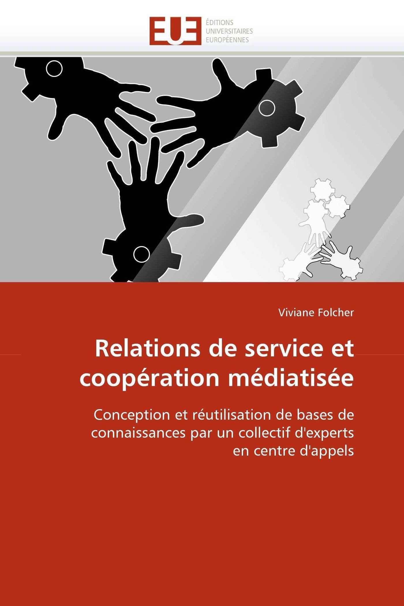 Relations de service et coopération médiatisée: Conception et réutilisation de bases de connaissances par un collectif d'experts en centre d'appels book