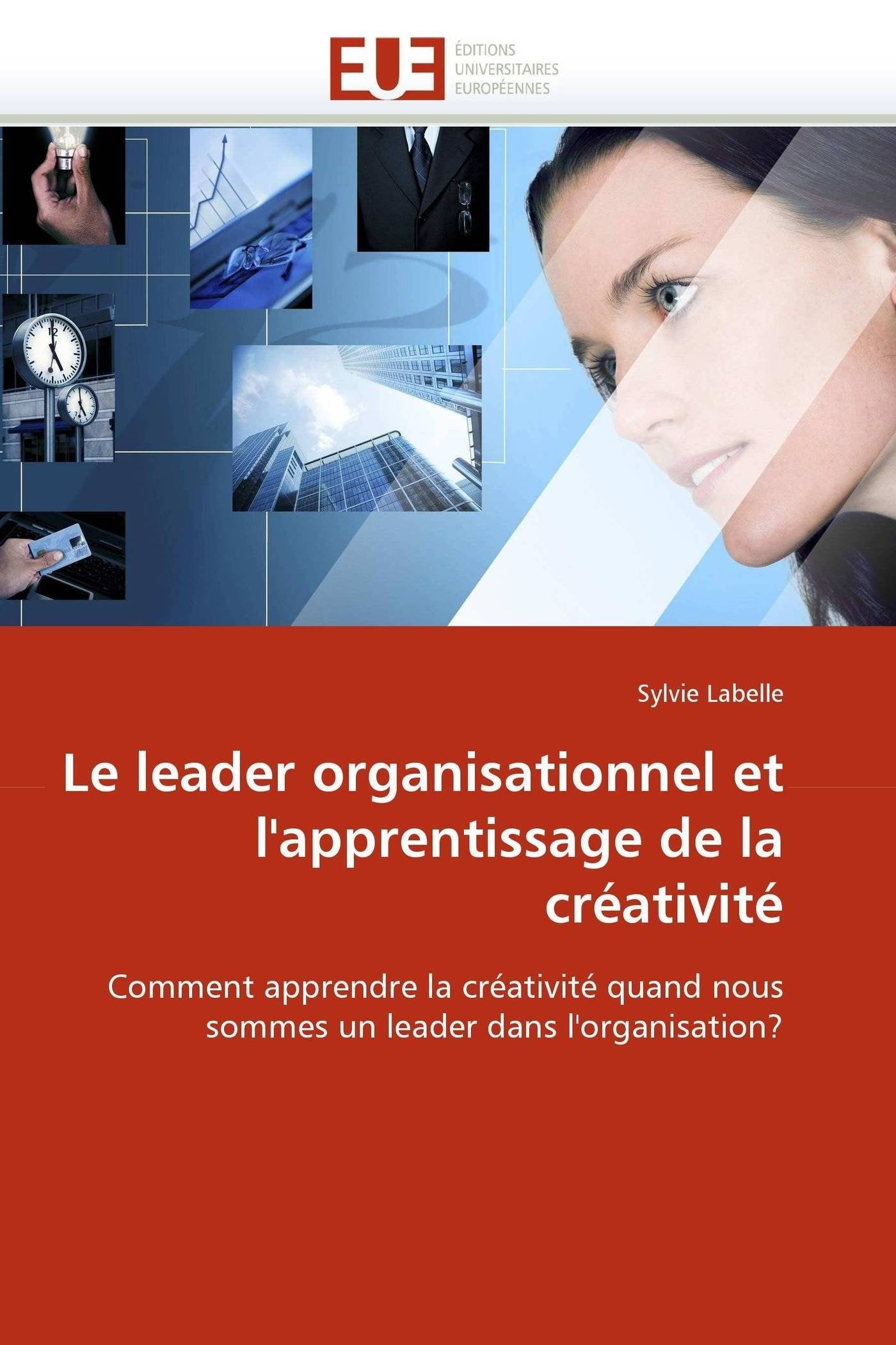 Le leader organisationnel et l'apprentissage de la créativité: Comment apprendre la créativité quand nous sommes un leader dans l'organisation? book