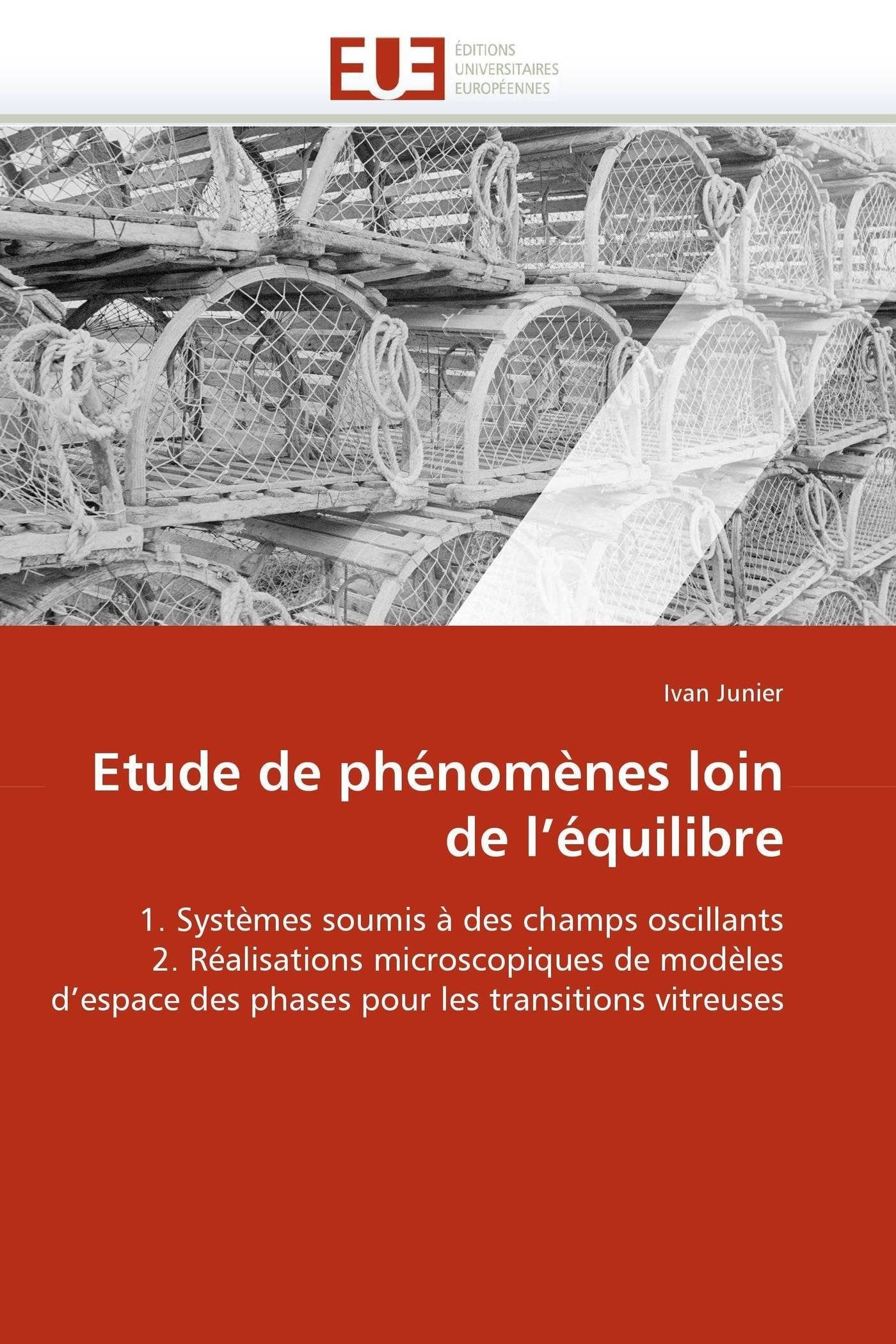 Etude de phénomènes loin de l'équilibre: 1. Systèmes soumis à des champs oscillants 2. Réalisations microscopiques de modèles d'espace des phases pour les transitions vitreuses book