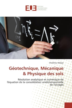 Géotechnique, Mécanique & Physique des sols : Résolution analytique et numérique de l'équation de la consolidation unidimensionnelle de Terzaghi Contemporary literature