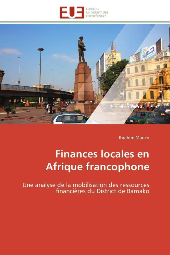 Finances locales en Afrique francophone: Une analyse de la mobilisation des ressources financières du District de Bamako book