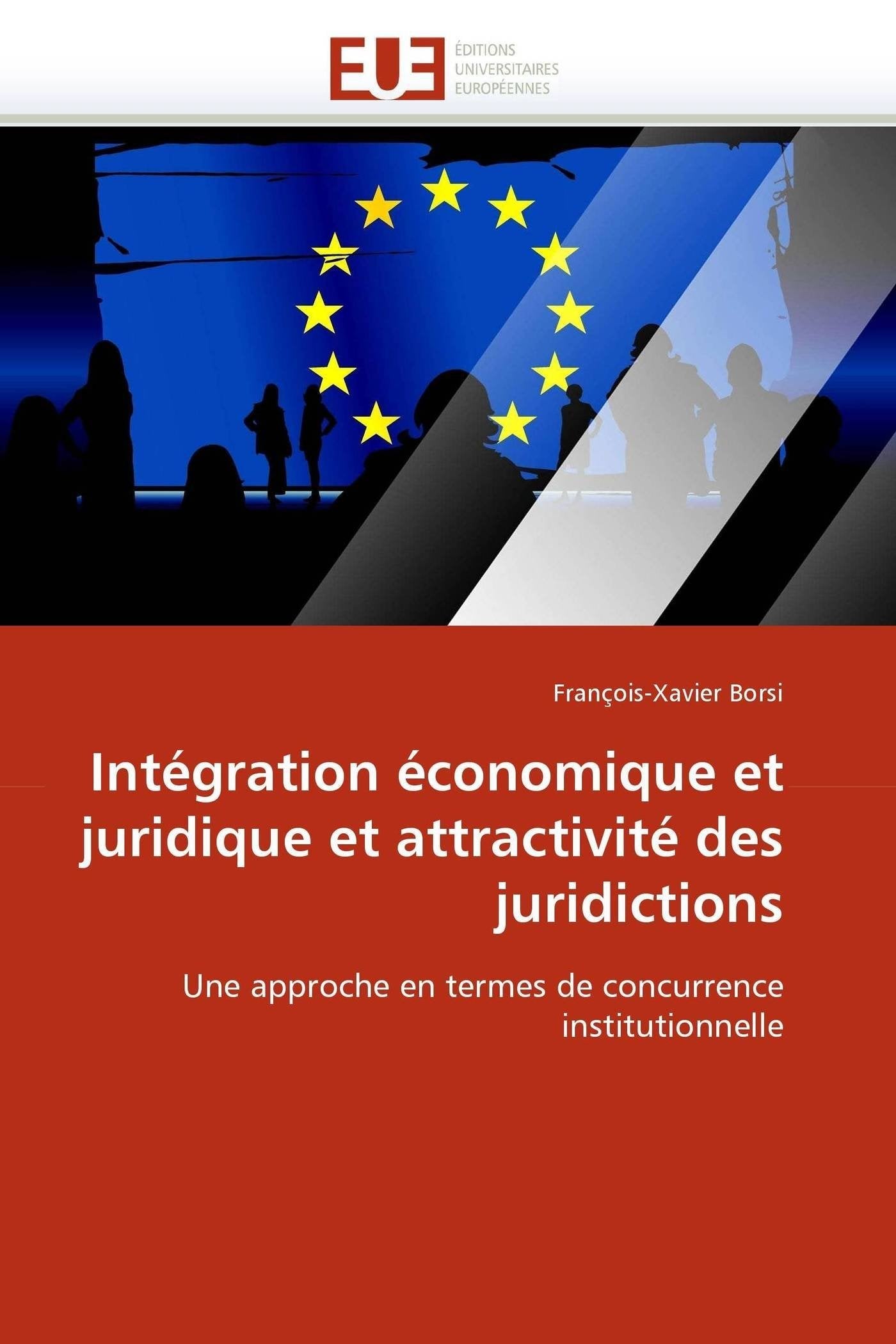 Intégration économique et juridique et attractivité des juridictions: Une approche en termes de concurrence institutionnelle book