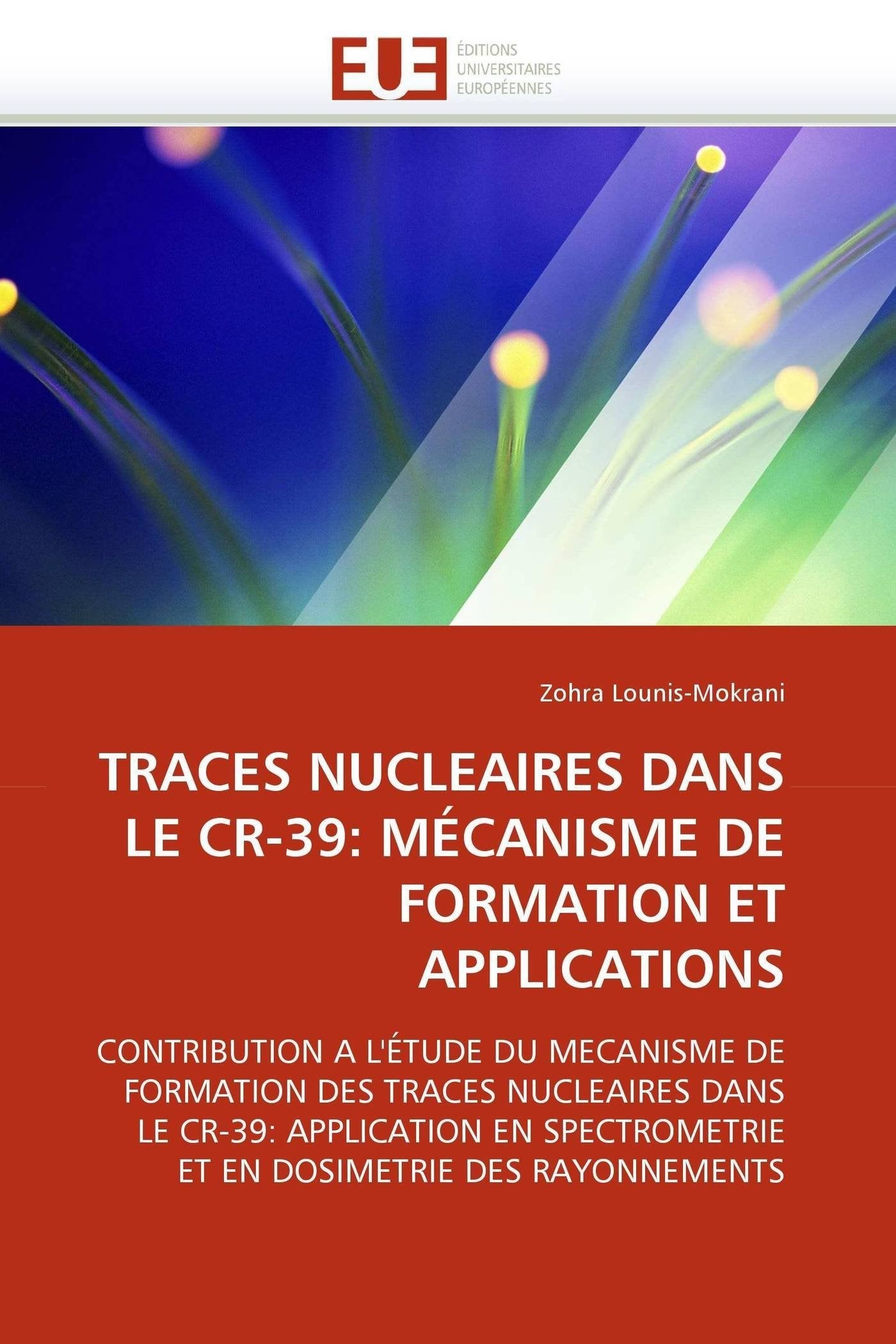TRACES NUCLEAIRES DANS LE CR-39: MÉCANISME DE FORMATION ET APPLICATIONS book