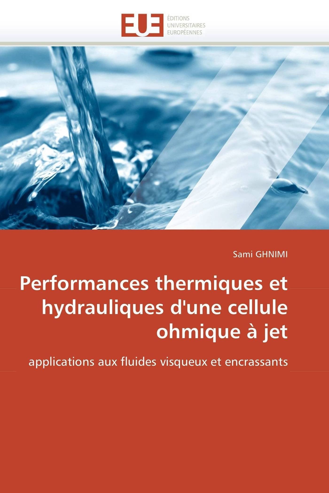 Performances thermiques et hydrauliques d'une cellule ohmique à jet: applications aux fluides visqueux et encrassants book