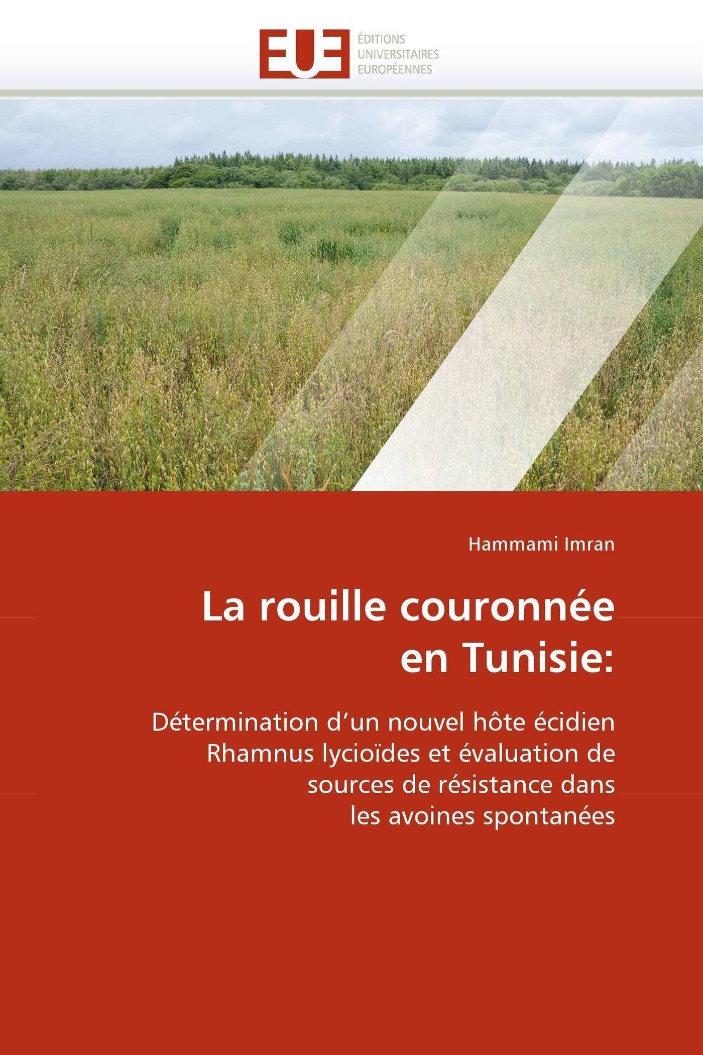 La rouille couronnée en Tunisie:: Détermination d'un nouvel hôte écidien Rhamnus lycioïdes et évaluation de sources de résistance dans les avoines spontanées book