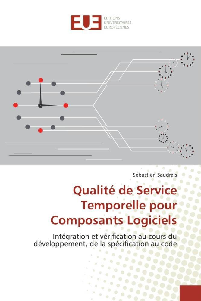 Qualité de Service Temporelle pour Composants Logiciels: Intégration et vérification au cours du développement, de la spécification au code book