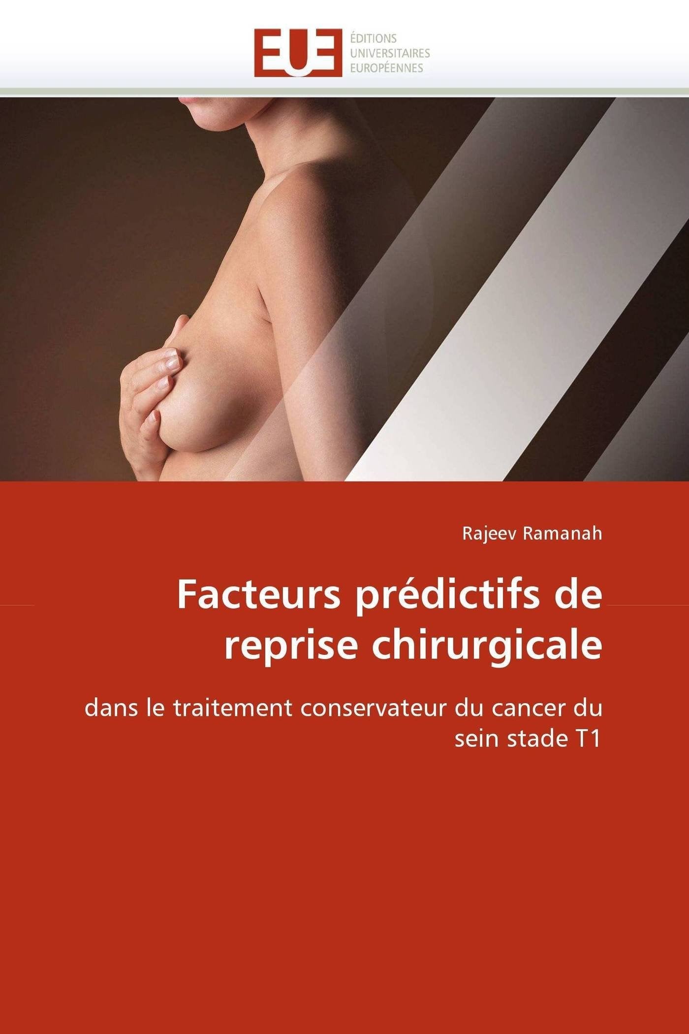 Facteurs prédictifs de reprise chirurgicale: dans le traitement conservateur du cancer du sein stade T1 book