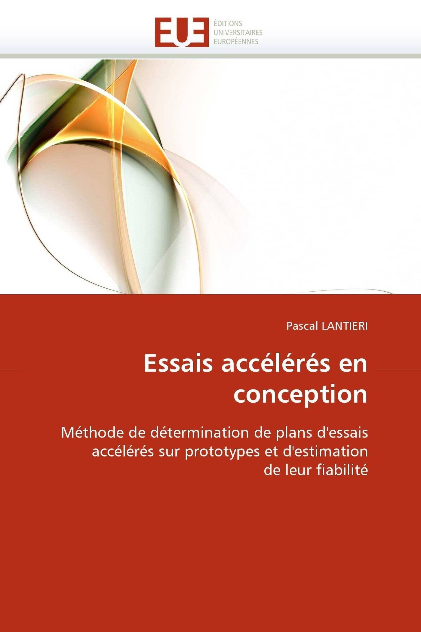 Essais accélérés en conception: Méthode de détermination de plans d'essais accélérés sur prototypes et d'estimation de leur fiabilité book