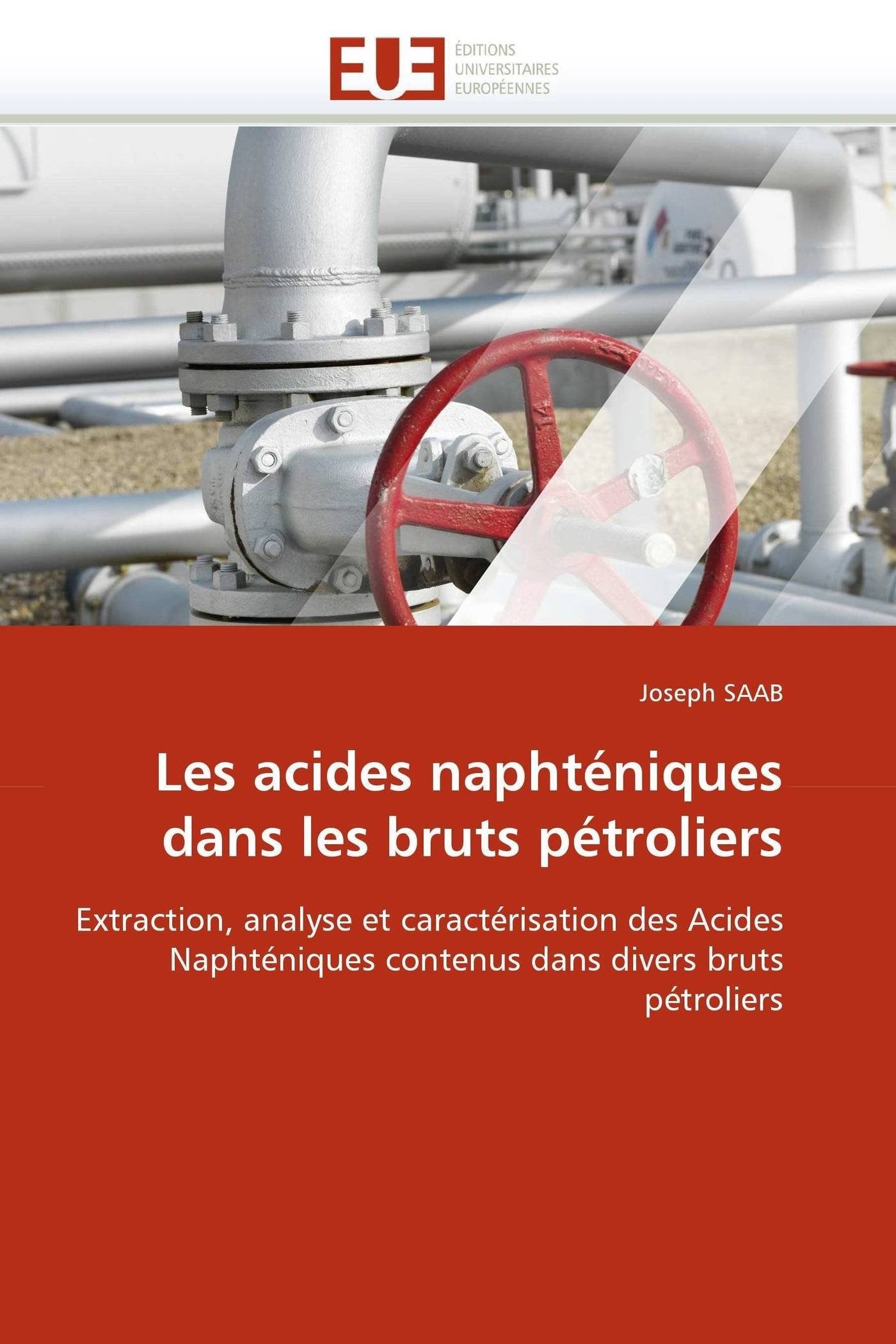 Les acides naphténiques dans les bruts pétroliers: Extraction, analyse et caractérisation des Acides Naphténiques contenus dans divers bruts pétroliers book
