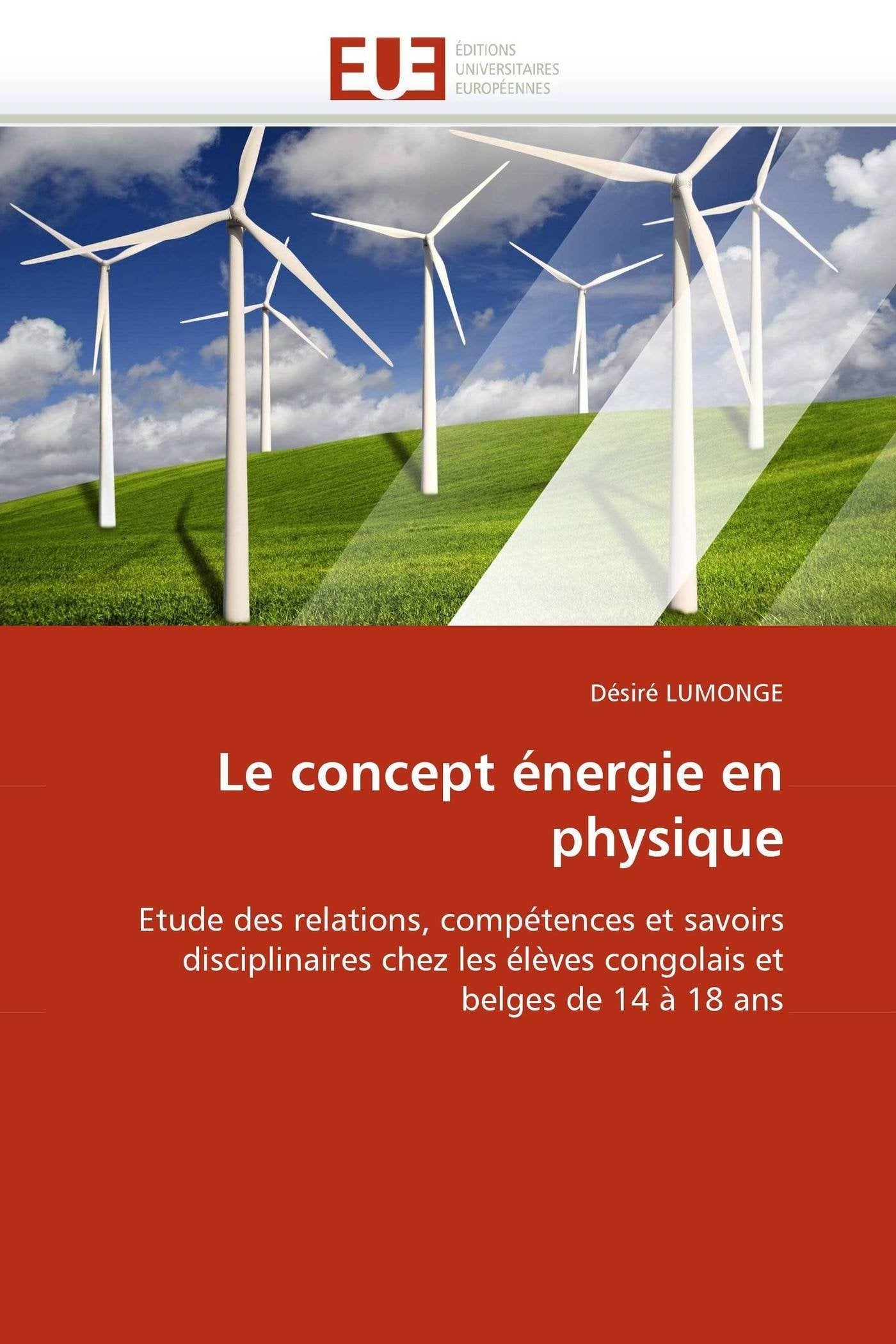 Le concept énergie en physique: Etude des relations, compétences et savoirs disciplinaires chez les élèves congolais et belges de 14 à 18 ans book