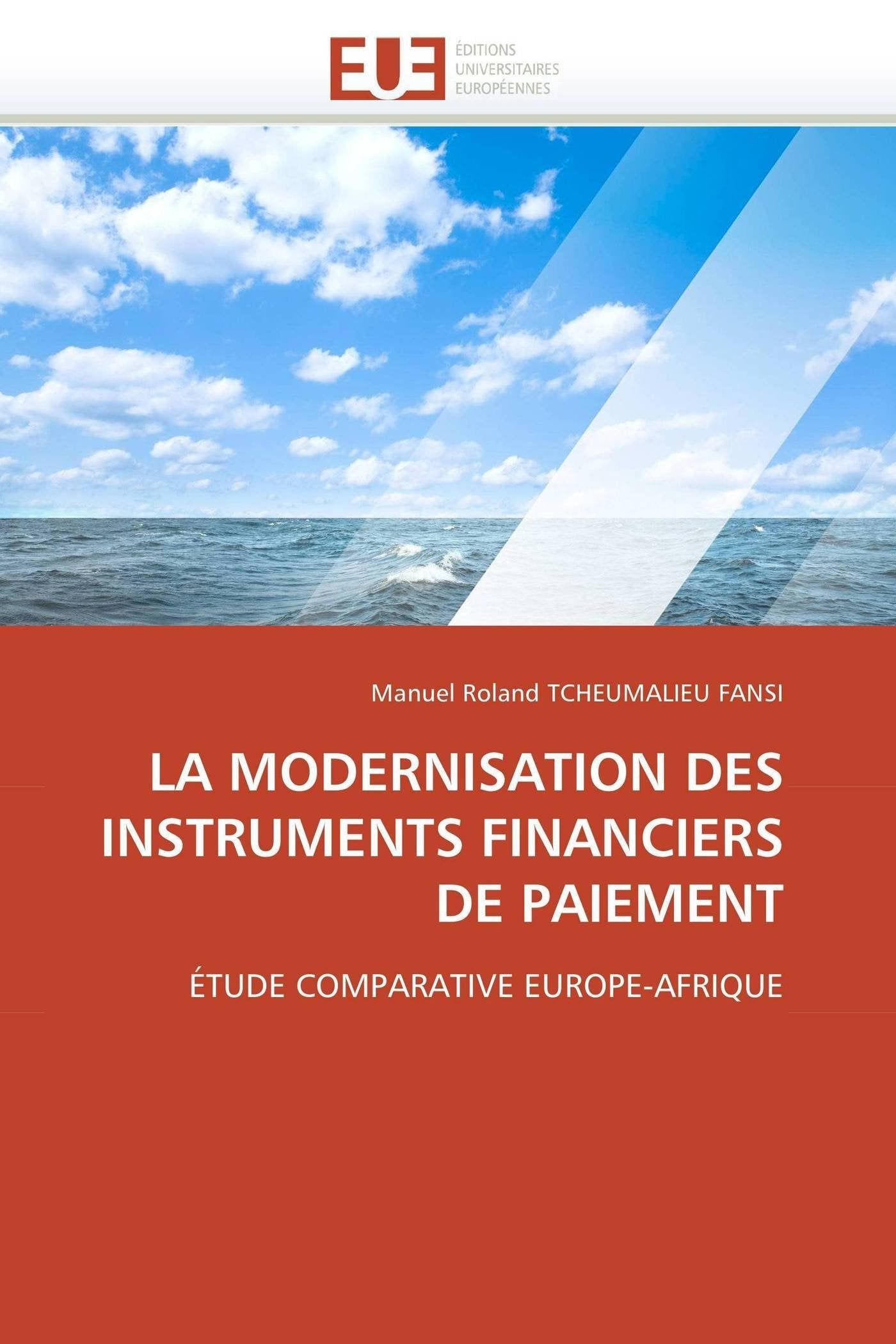 LA MODERNISATION DES INSTRUMENTS FINANCIERS DE PAIEMENT: ÉTUDE COMPARATIVE EUROPE-AFRIQUE book
