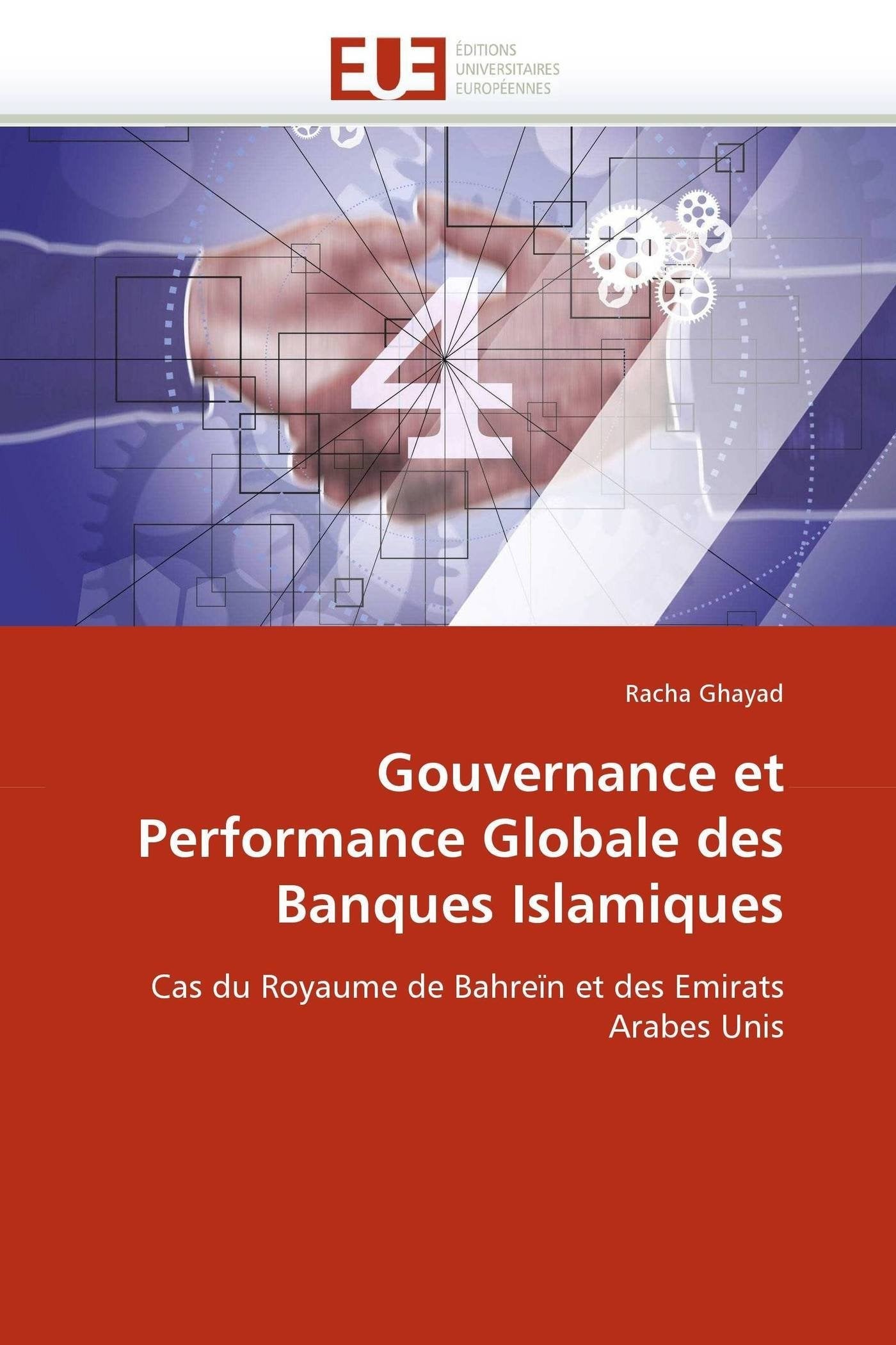 Gouvernance et Performance Globale des Banques Islamiques: Cas du Royaume de Bahreïn et des Emirats Arabes Unis book