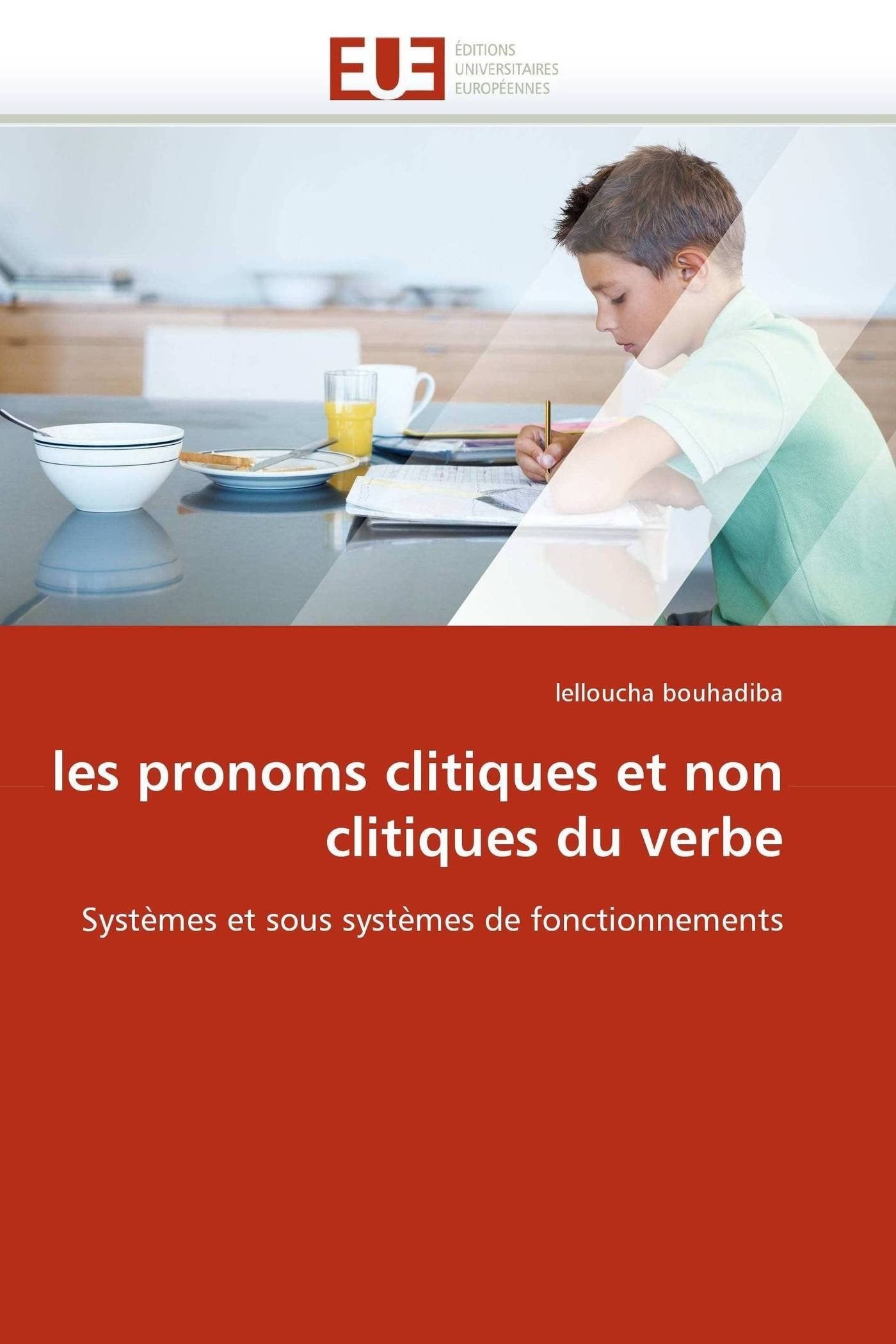 les pronoms clitiques et non clitiques du verbe: Systèmes et sous systèmes de fonctionnements book