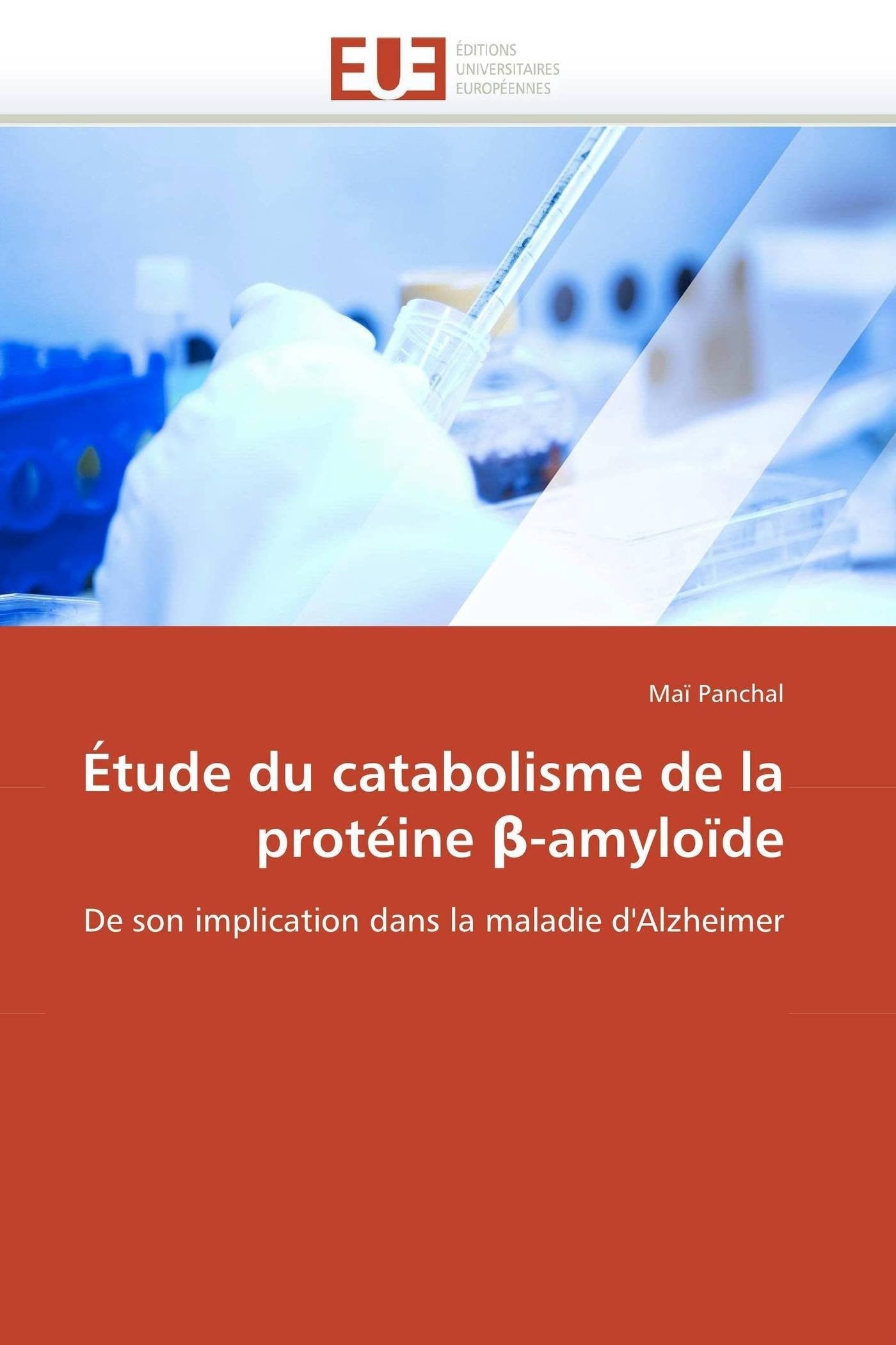 Étude du catabolisme de la protéine β-amyloïde: De son implication dans la maladie d'Alzheimer book