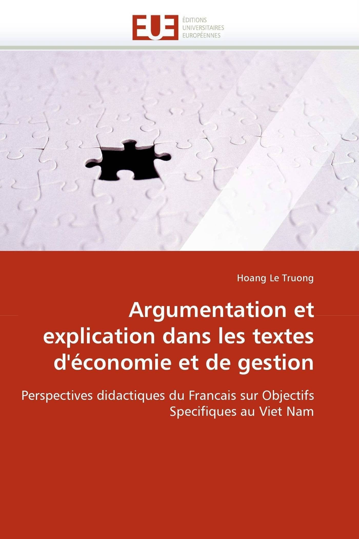 Argumentation et explication dans les textes d'économie et de gestion: Perspectives didactiques du Francais sur Objectifs Specifiques au Viet Nam book