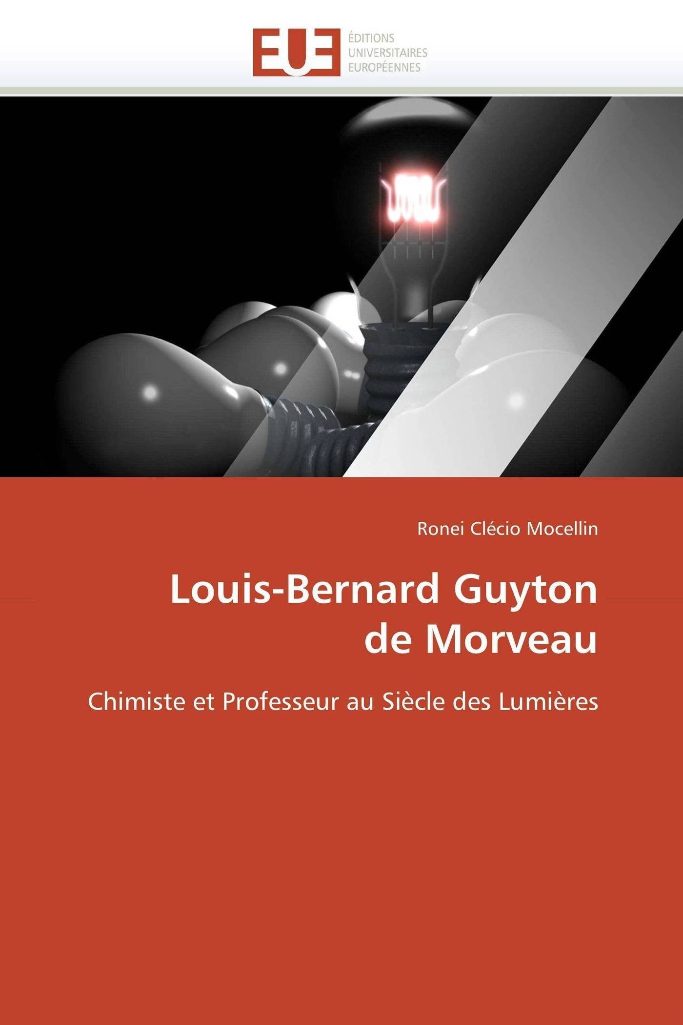 Louis-Bernard Guyton de Morveau: Chimiste et Professeur au Siècle des Lumières book