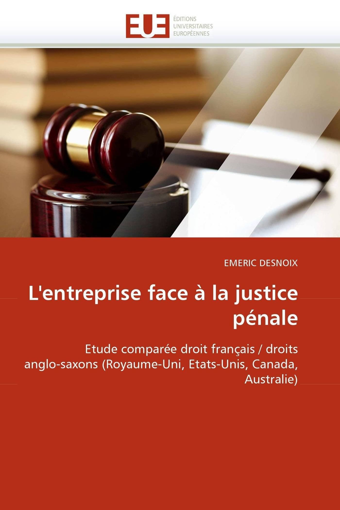 L'entreprise face à la justice pénale: Etude comparée droit français / droits anglo-saxons (Royaume-Uni, Etats-Unis, Canada, Australie) book