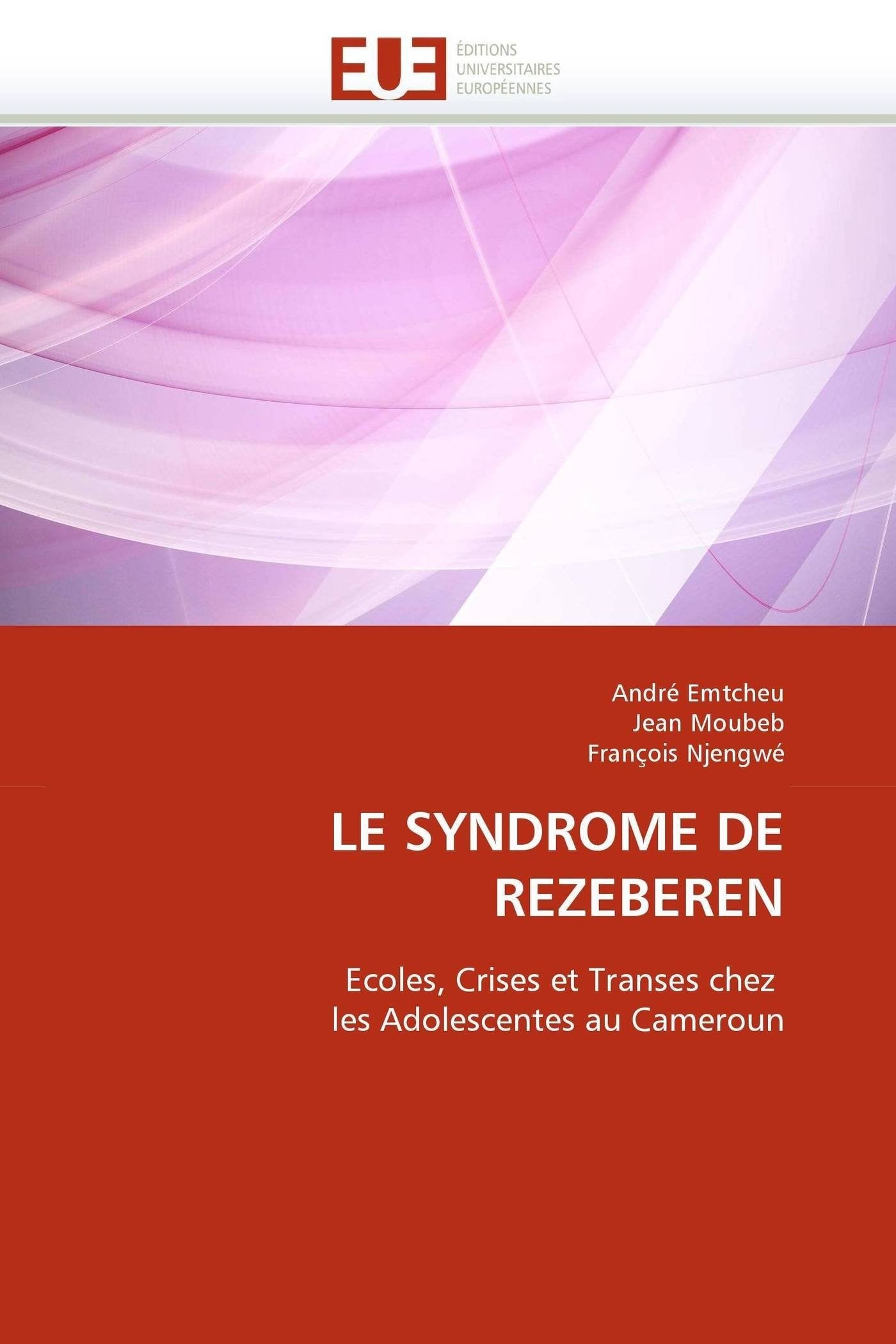 LE SYNDROME DE REZEBEREN: Ecoles, Crises et Transes chez les Adolescentes au Cameroun book