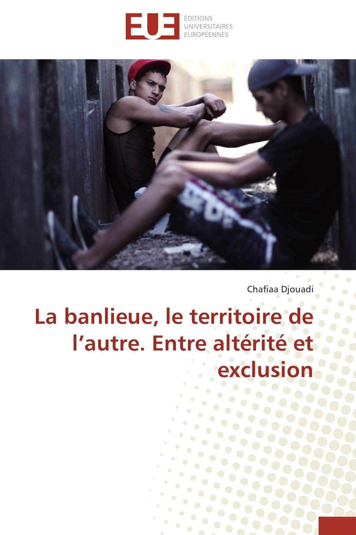 La banlieue, le territoire de l autre. entre altérité et exclusion book