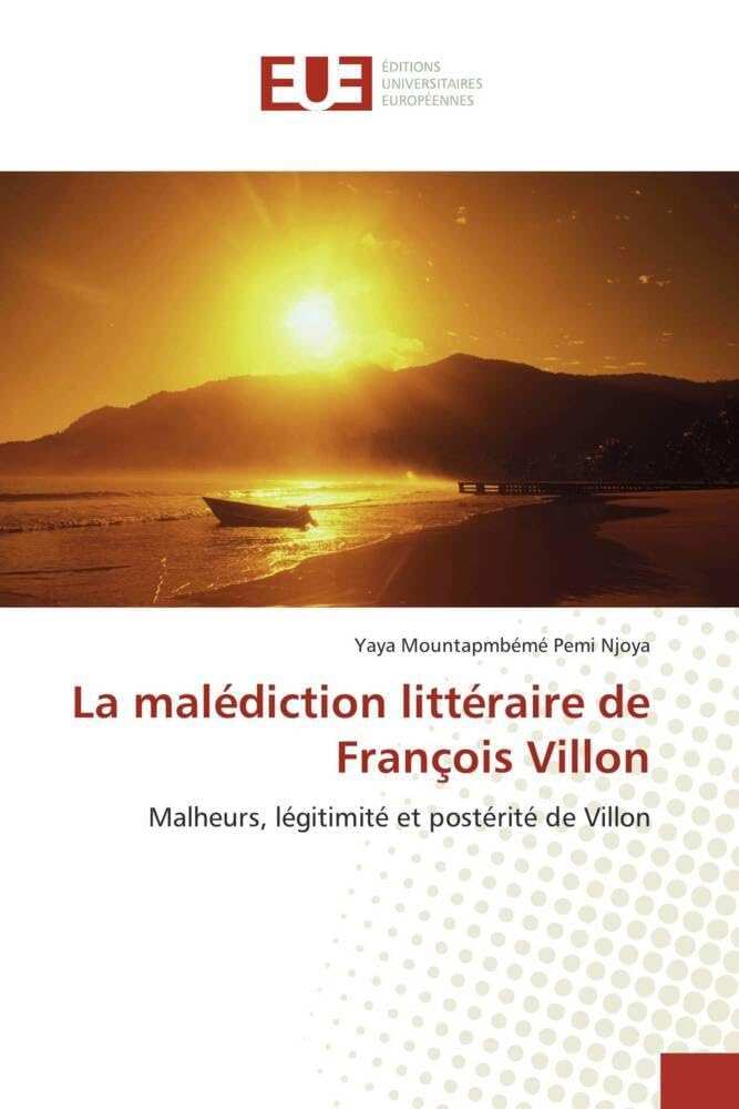 La malédiction littéraire de François Villon: Malheurs, légitimité et postérité de Villon book