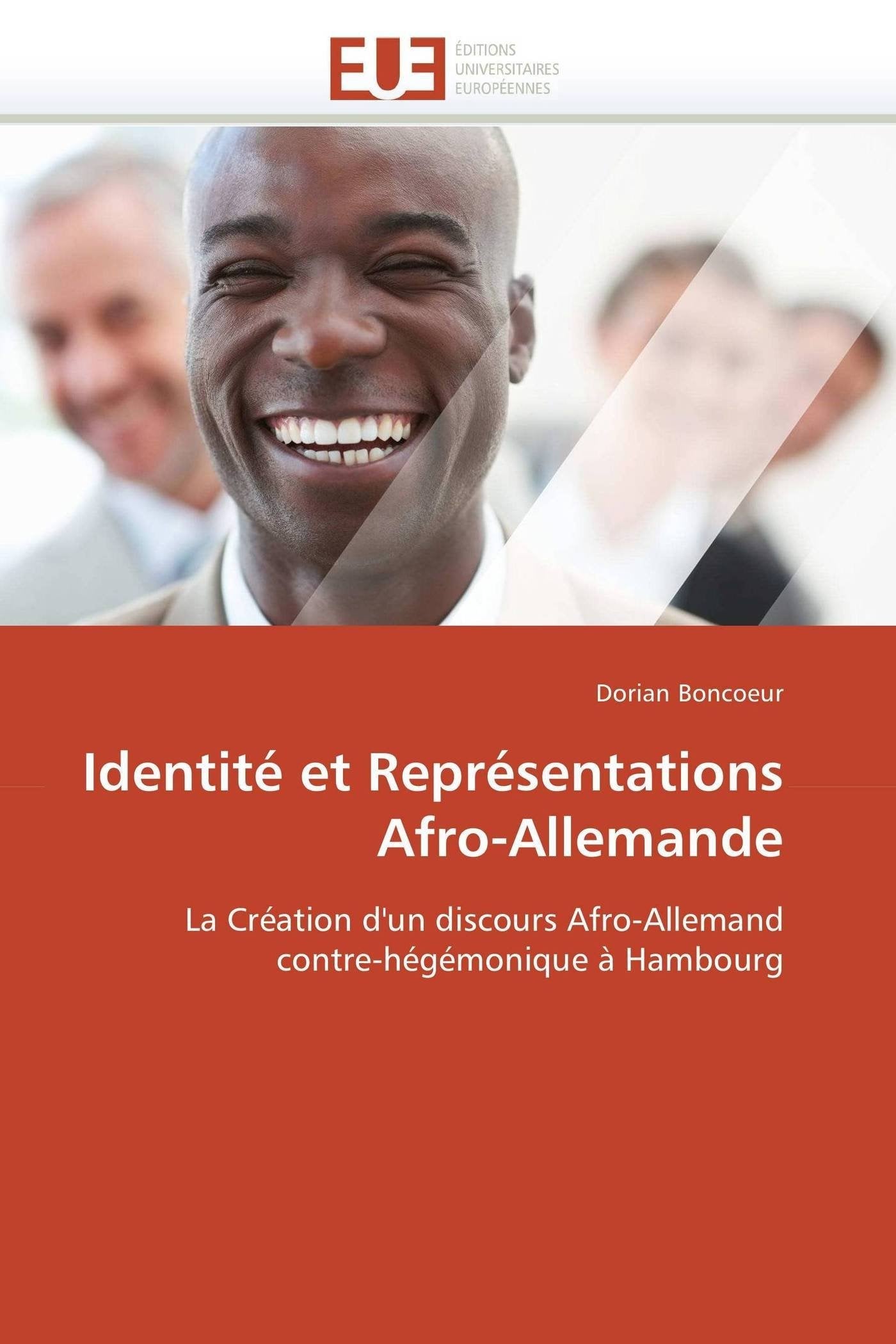 Identité et Représentations Afro-Allemande: La Création d'un discours Afro-Allemand contre-hégémonique à Hambourg book