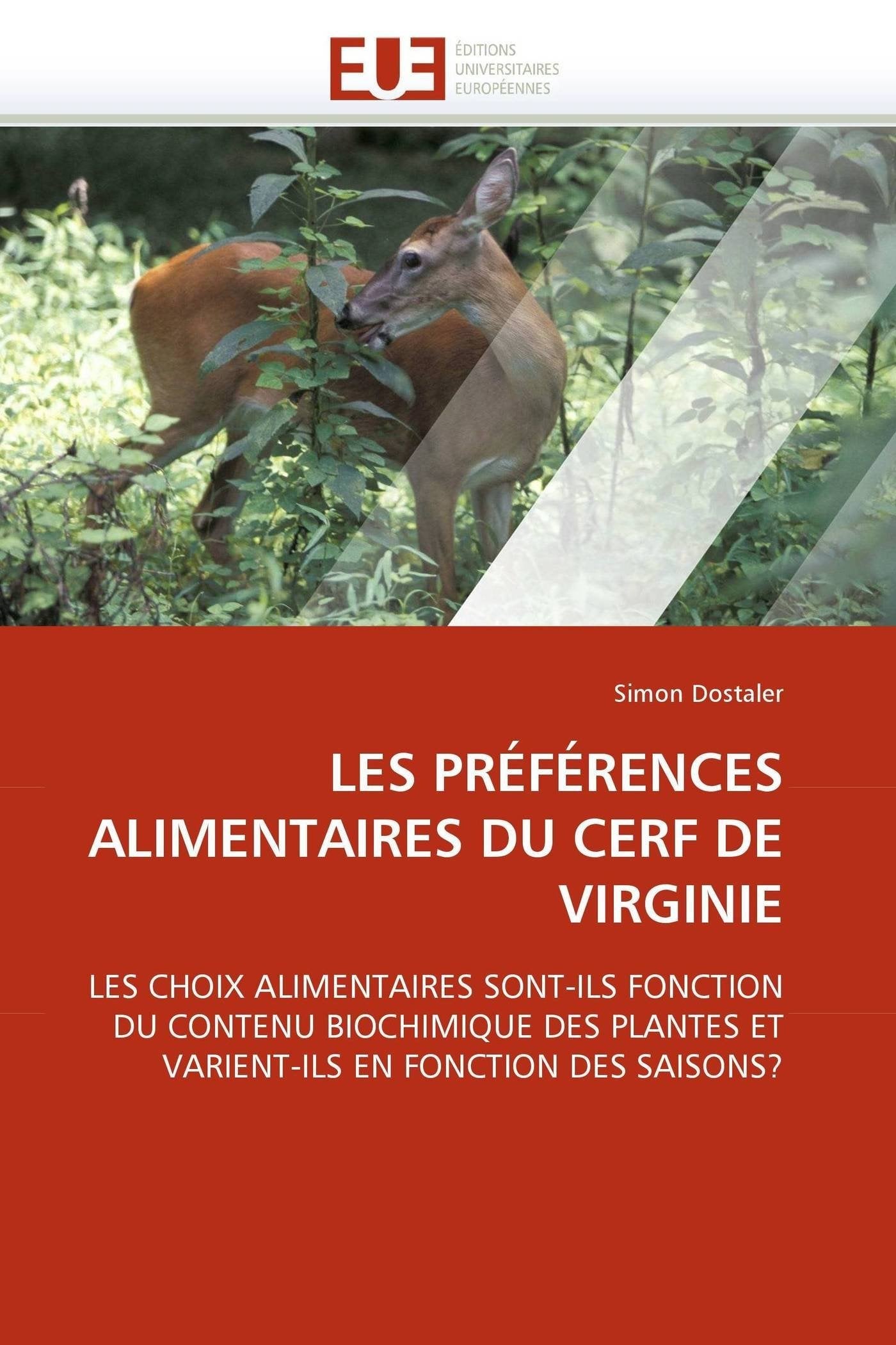 LES PRÉFÉRENCES ALIMENTAIRES DU CERF DE VIRGINIE: LES CHOIX ALIMENTAIRES SONT-ILS FONCTION DU CONTENU BIOCHIMIQUE DES PLANTES ET VARIENT-ILS EN FONCTION DES SAISONS? book
