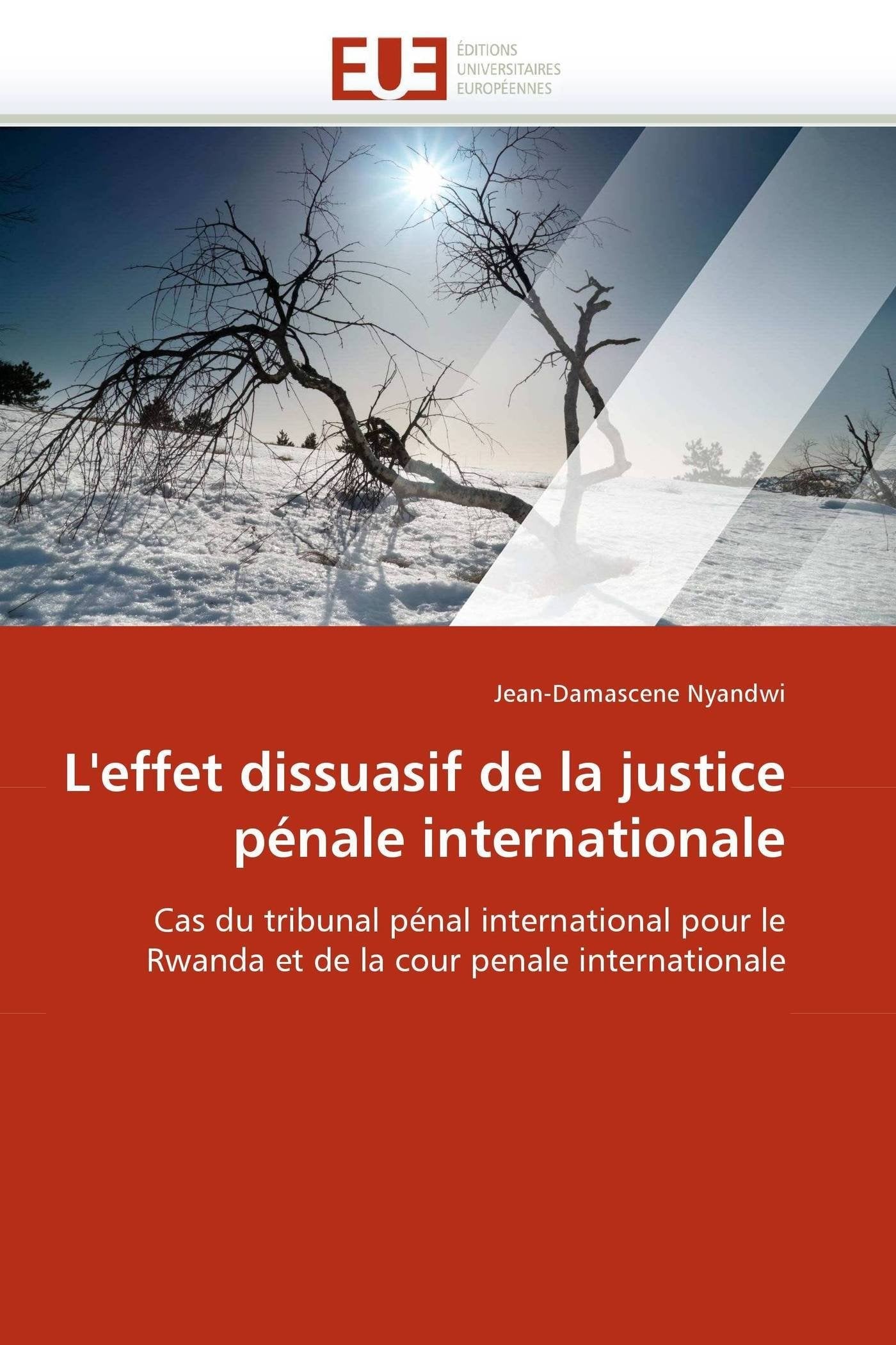 L'effet dissuasif de la justice pénale internationale: Cas du tribunal pénal international pour le Rwanda et de la cour penale internationale book