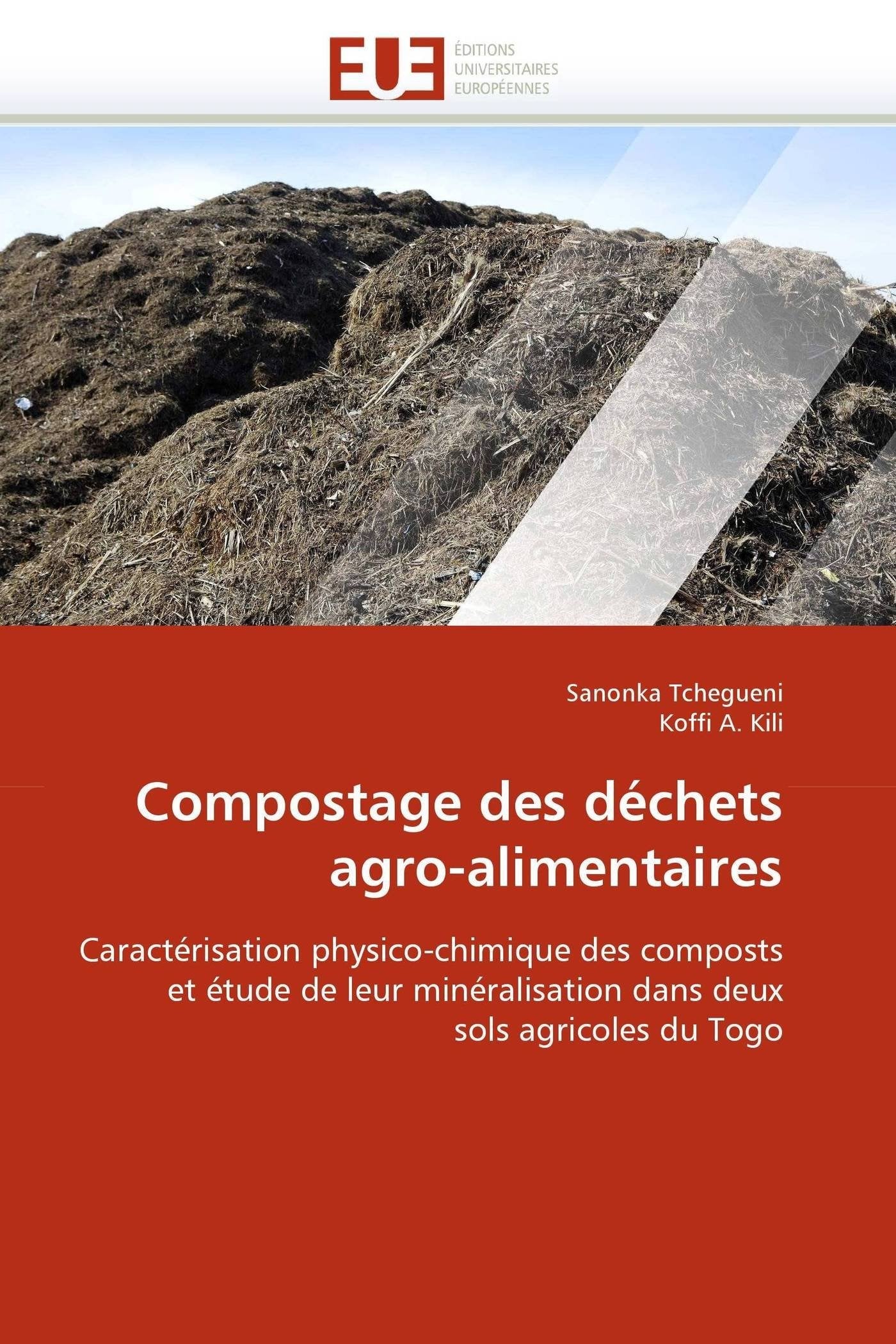 Compostage des déchets agro-alimentaires: Caractérisation physico-chimique des composts et étude de leur minéralisation dans deux sols agricoles du Togo book