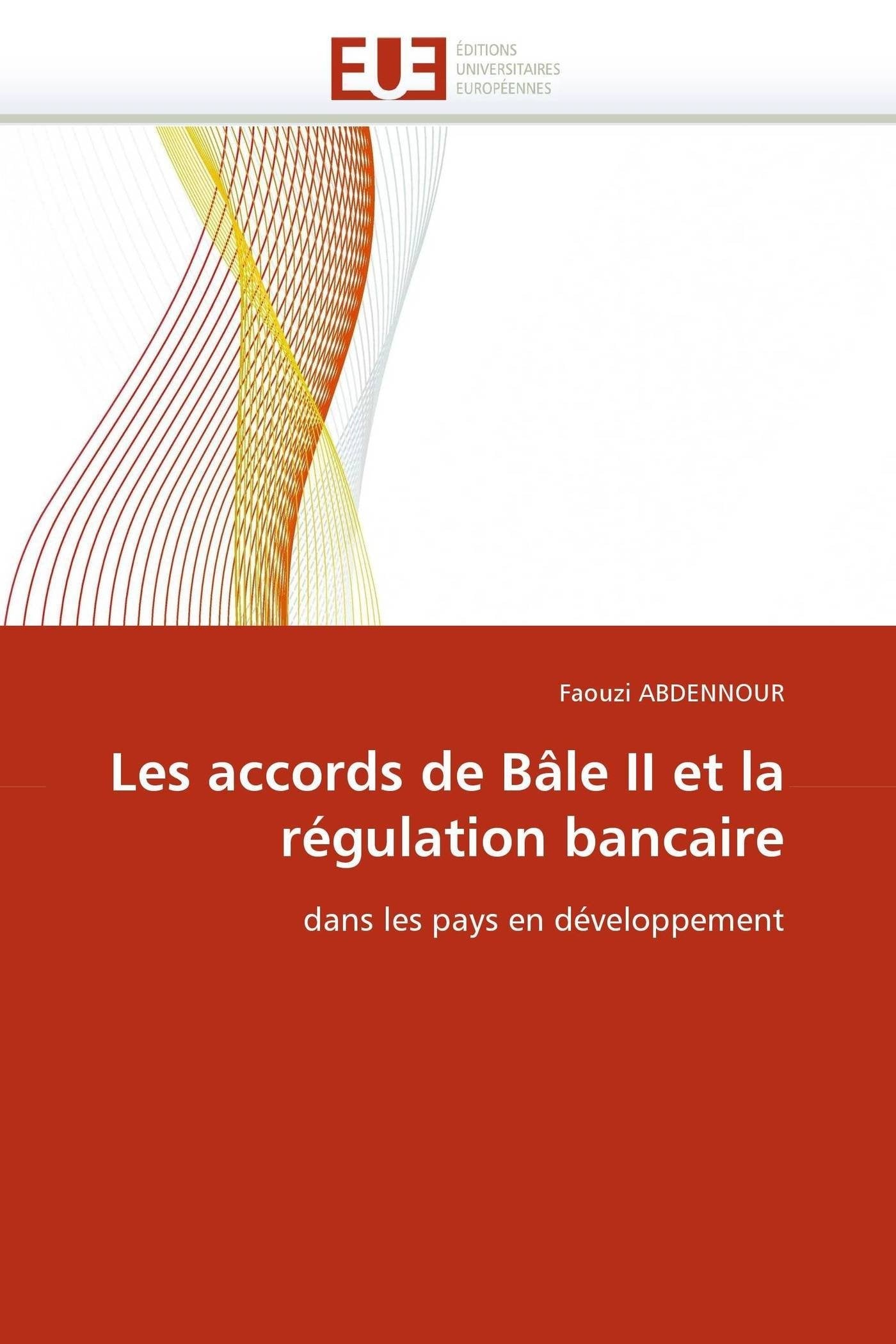 Les accords de Bâle II et la régulation bancaire: dans les pays en développement book