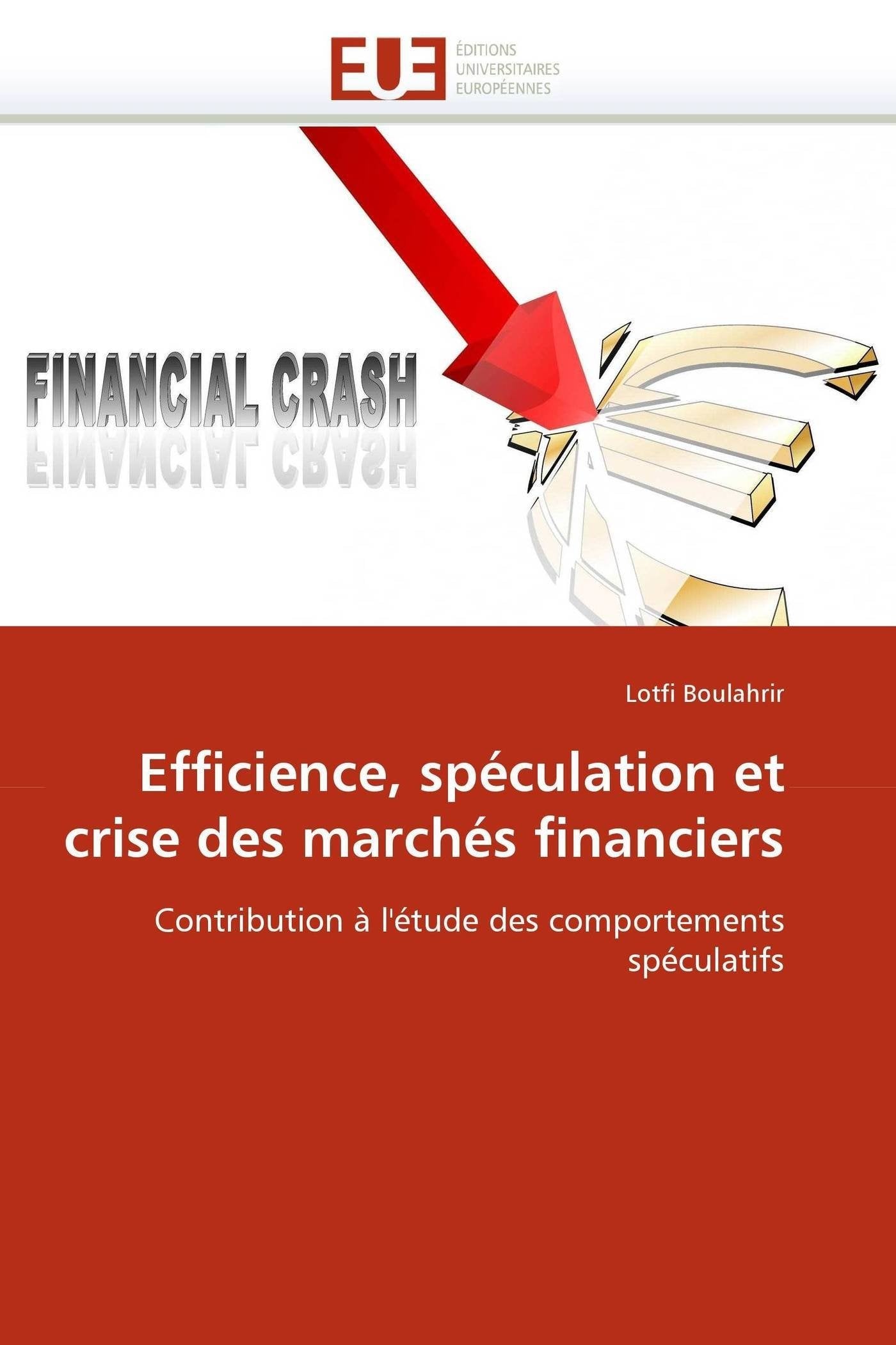 Efficience, spéculation et crise des marchés financiers: Contribution à l'étude des comportements spéculatifs book