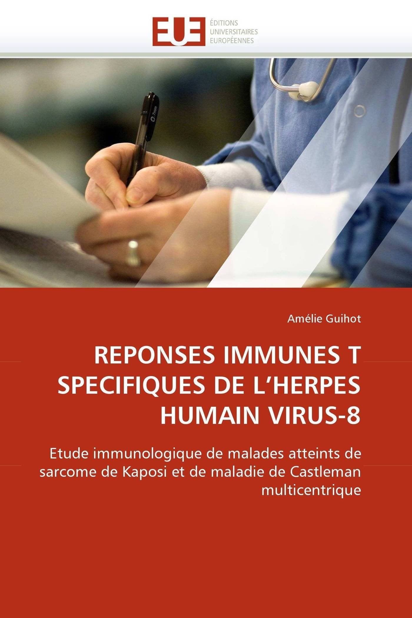 REPONSES IMMUNES T SPECIFIQUES DE L'HERPES HUMAIN VIRUS-8: Etude immunologique de malades atteints de sarcome de Kaposi et de maladie de Castleman multicentrique book