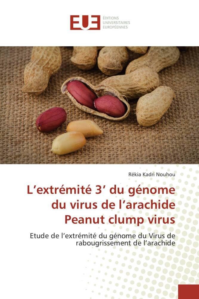 L'extrémité 3' du génome du virus de l'arachide Peanut clump virus: Etude de l'extrémité du génome du Virus de rabougrissement de l'arachide book