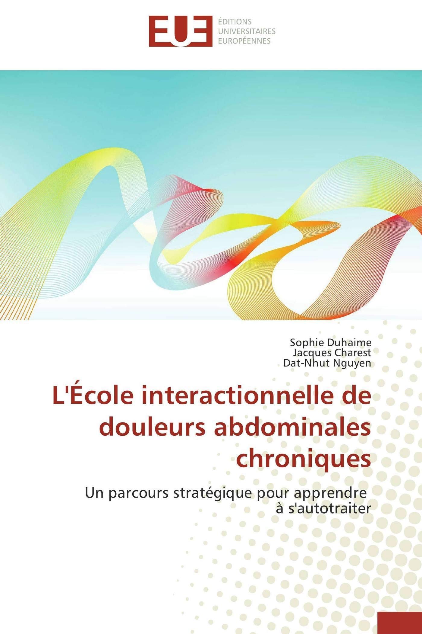L'École interactionnelle de douleurs abdominales chroniques: Un parcours stratégique pour apprendre à s'autotraiter book