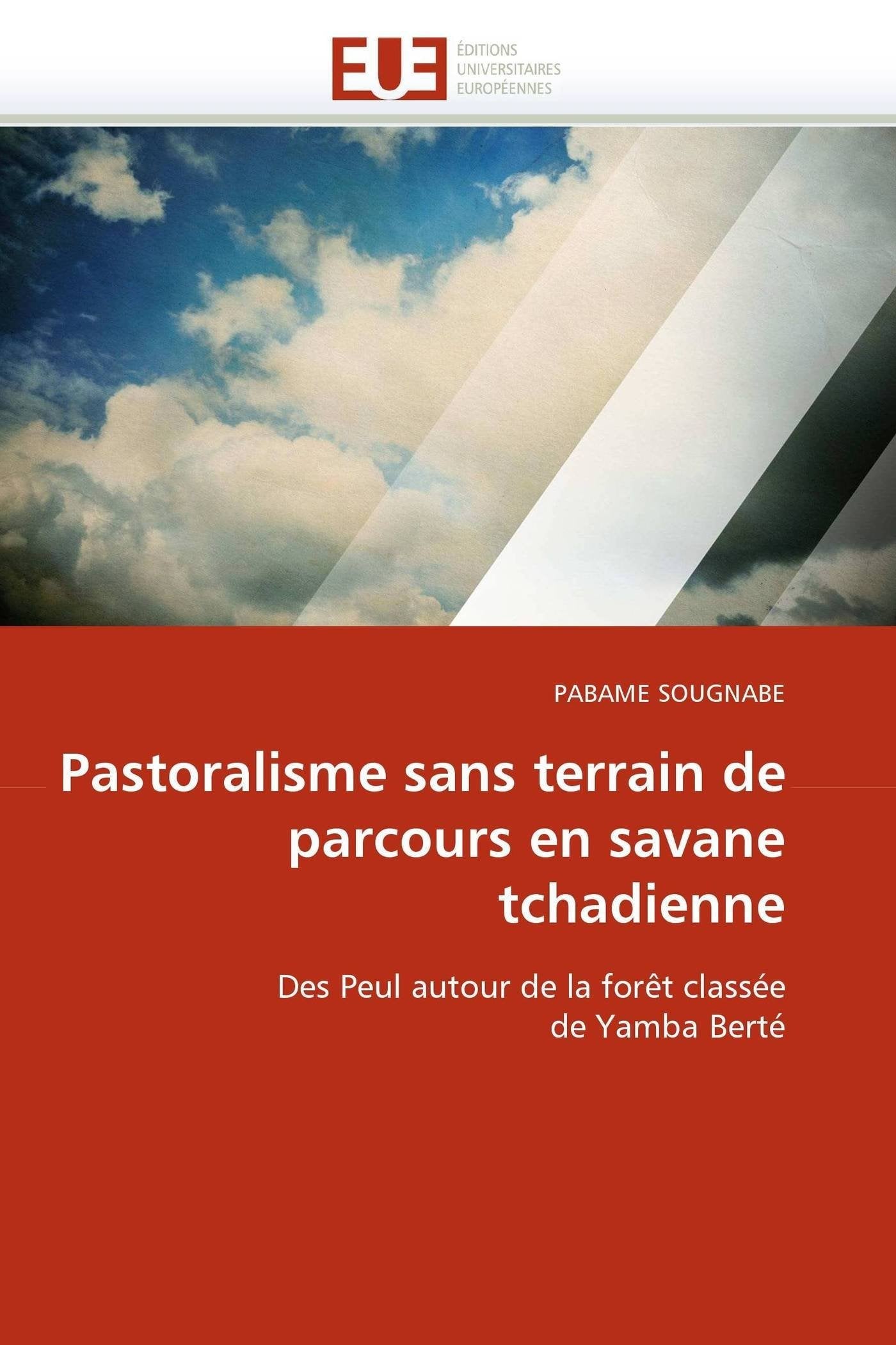 Pastoralisme sans terrain de parcours en savane tchadienne: Des Peul autour de la forêt classée de Yamba Berté book