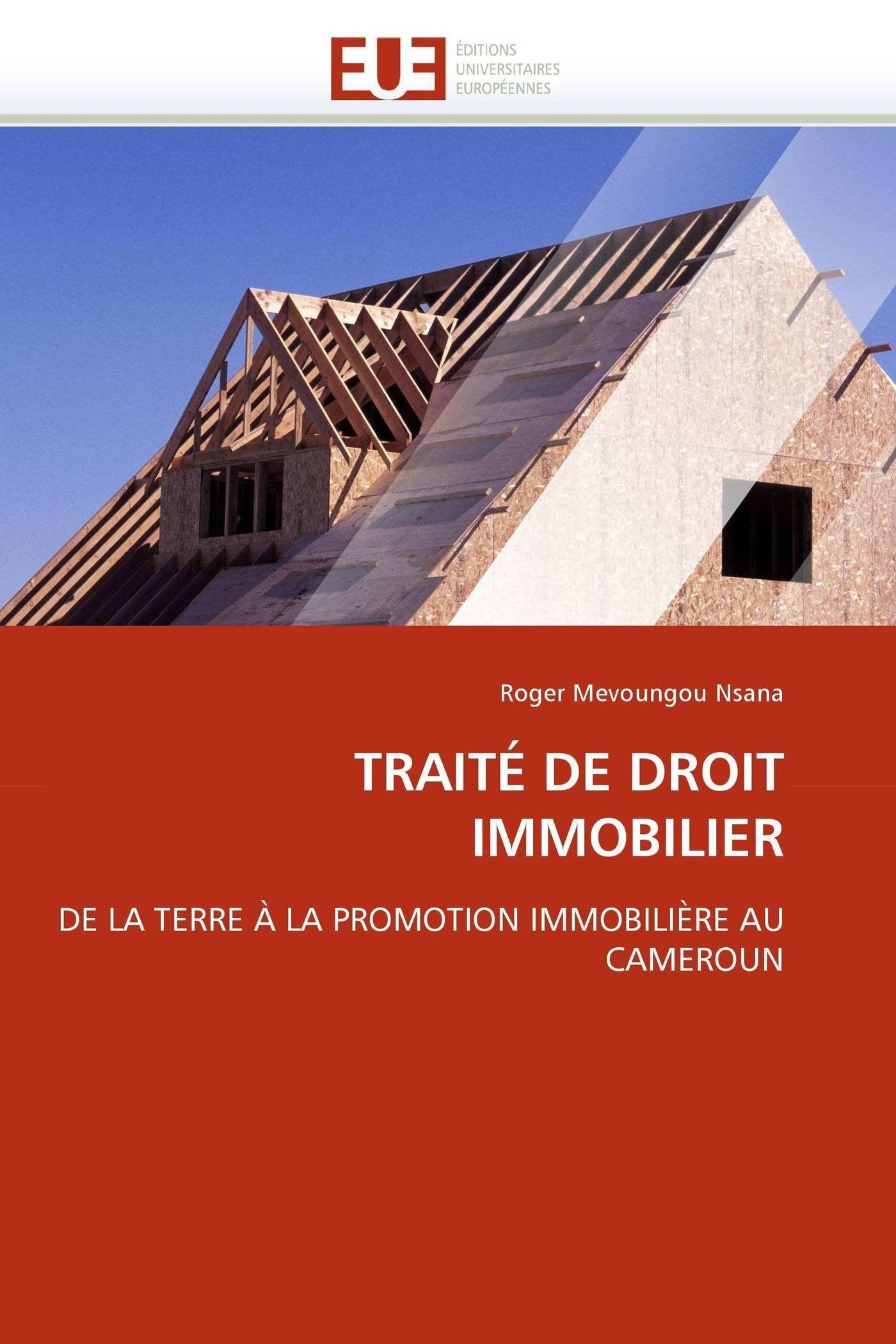 TRAITÉ DE DROIT IMMOBILIER: DE LA TERRE À LA PROMOTION IMMOBILIÈRE AU CAMEROUN book