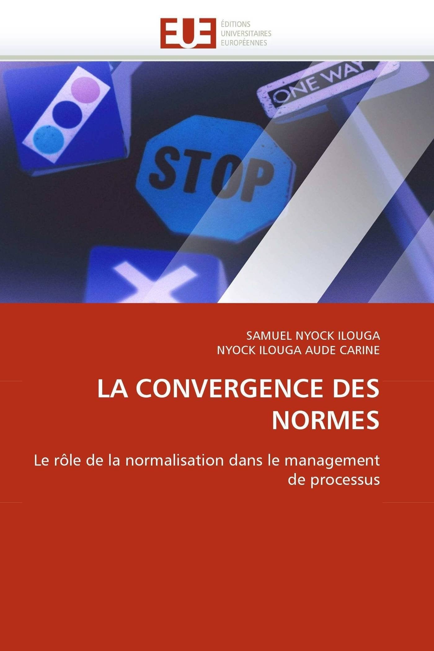 LA CONVERGENCE DES NORMES: Le rôle de la normalisation dans le management de processus book