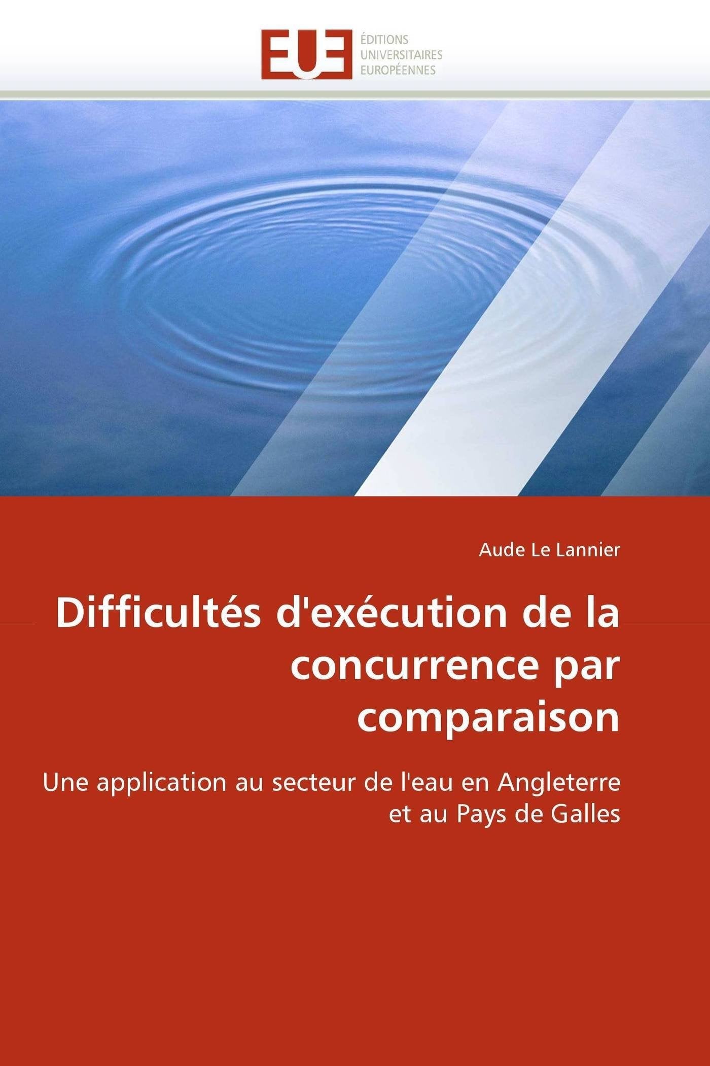 Difficultés d'exécution de la concurrence par comparaison: Une application au secteur de l'eau en Angleterre et au Pays de Galles book