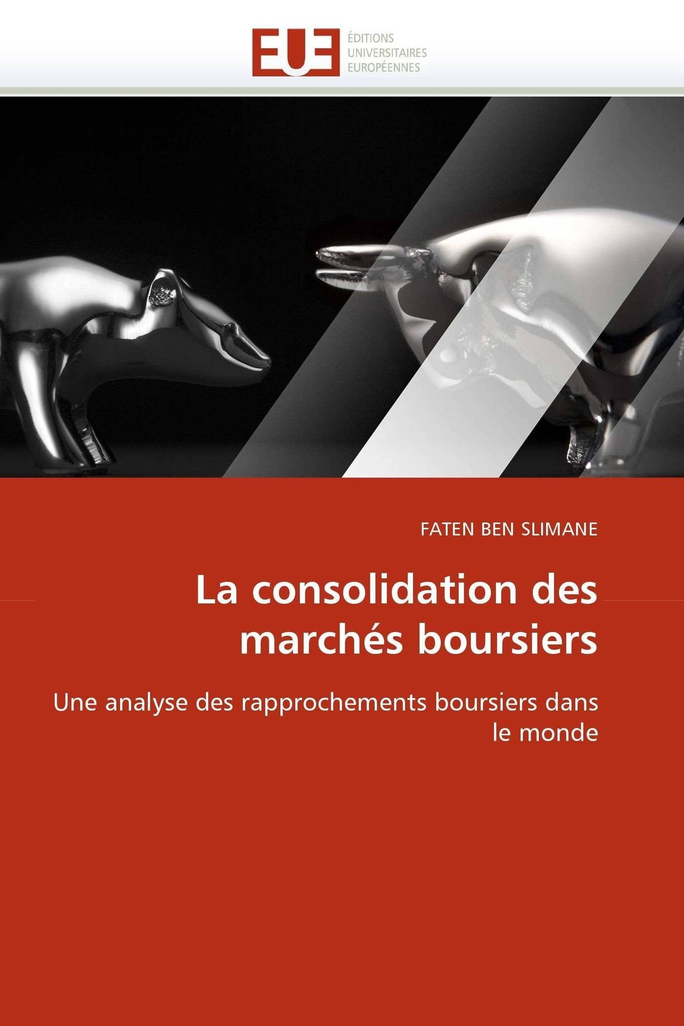 La consolidation des marchés boursiers: Une analyse des rapprochements boursiers dans le monde book