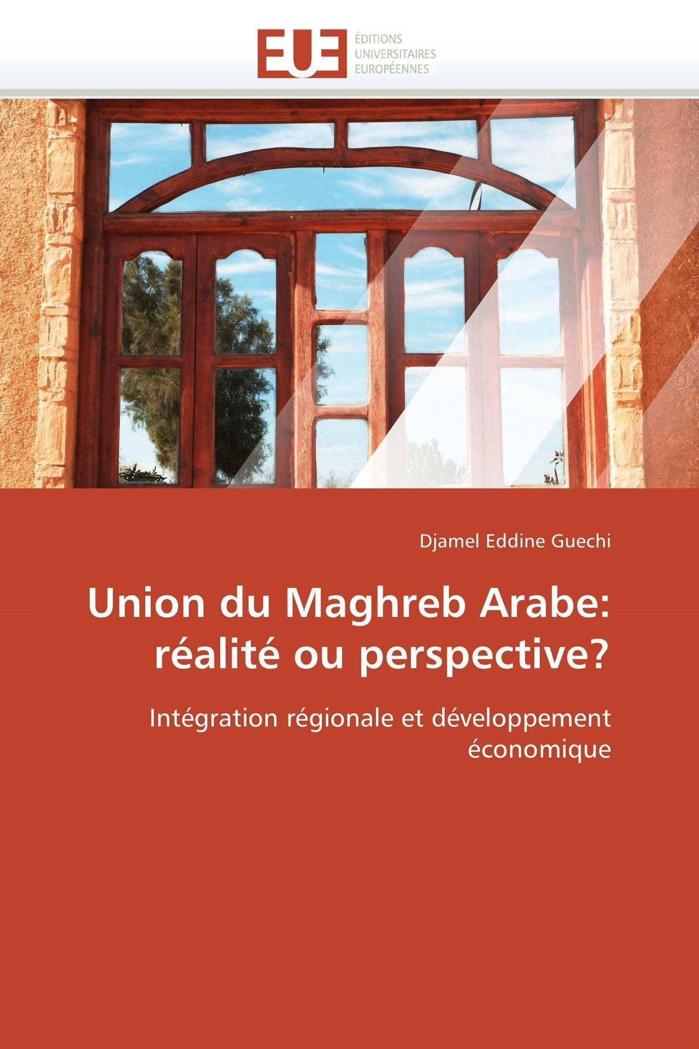 Union du Maghreb Arabe: réalité ou perspective?: Intégration régionale et développement économique book