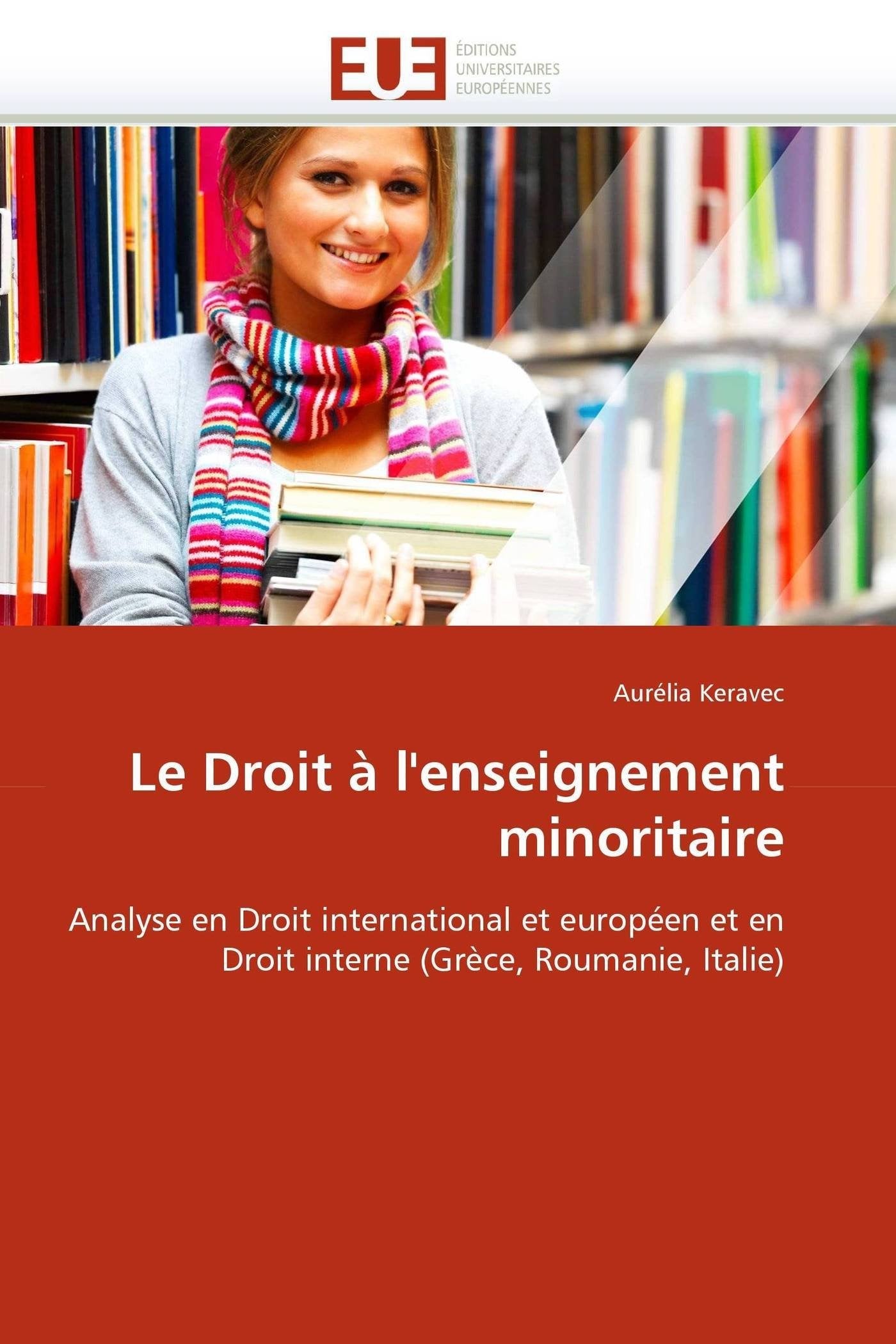 Le Droit à l'enseignement minoritaire: Analyse en Droit international et européen et en Droit interne (Grèce, Roumanie, Italie) book