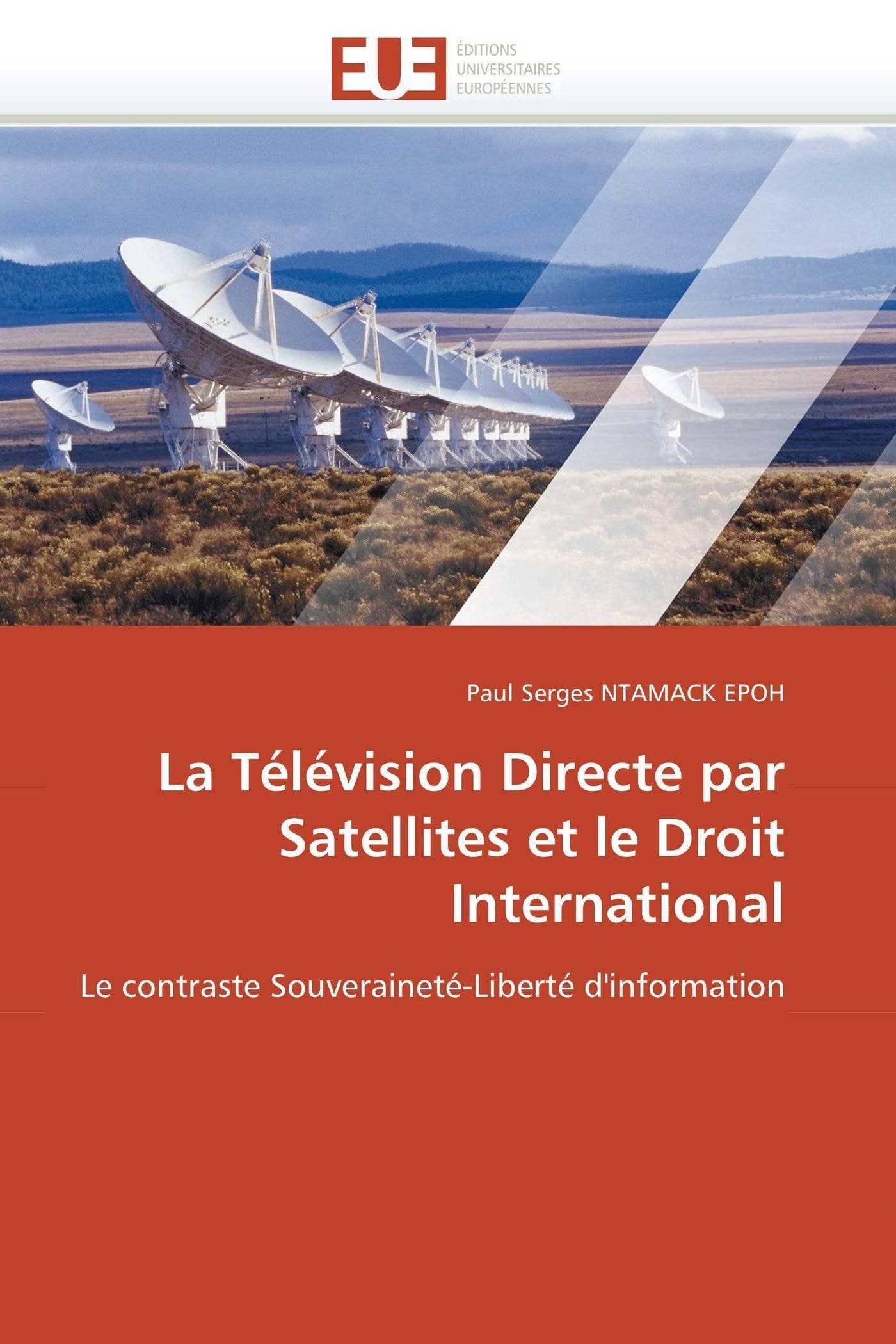 La Télévision Directe par Satellites et le Droit International: Le contraste Souveraineté-Liberté d'information book