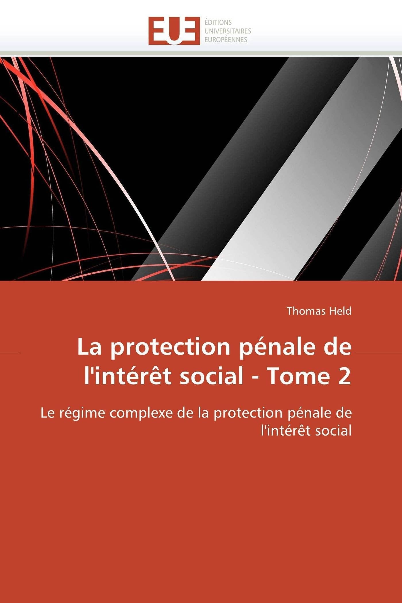 La protection pénale de l'intérêt social - Tome 2: Le régime complexe de la protection pénale de l'intérêt social book