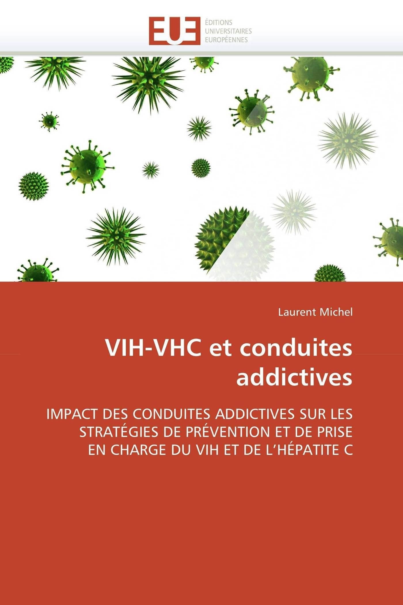 VIH-VHC et conduites addictives: IMPACT DES CONDUITES ADDICTIVES SUR LES STRATÉGIES DE PRÉVENTION ET DE PRISE EN CHARGE DU VIH ET DE L'HÉPATITE C book