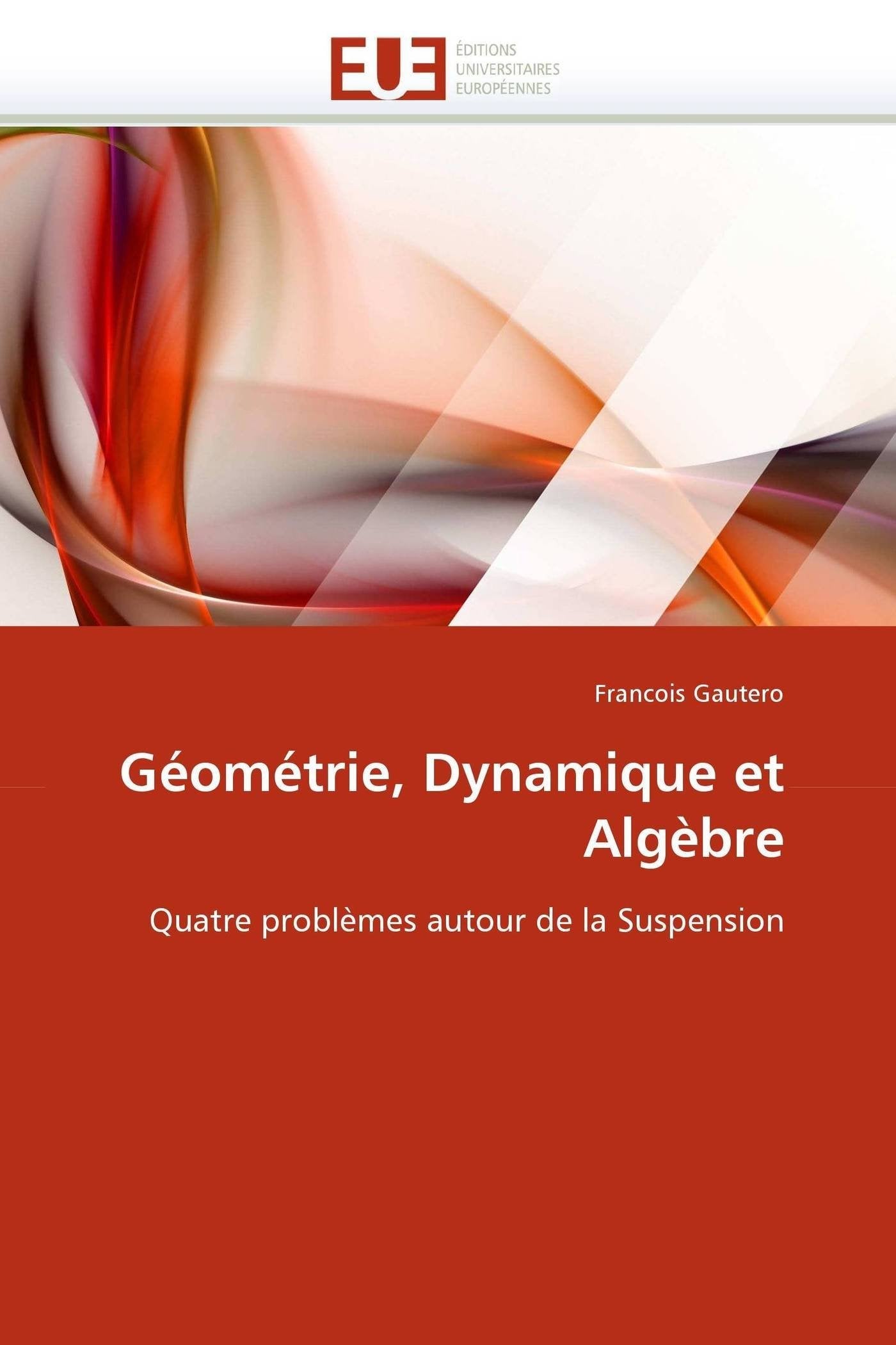 Géométrie, Dynamique et Algèbre: Quatre problèmes autour de la Suspension book