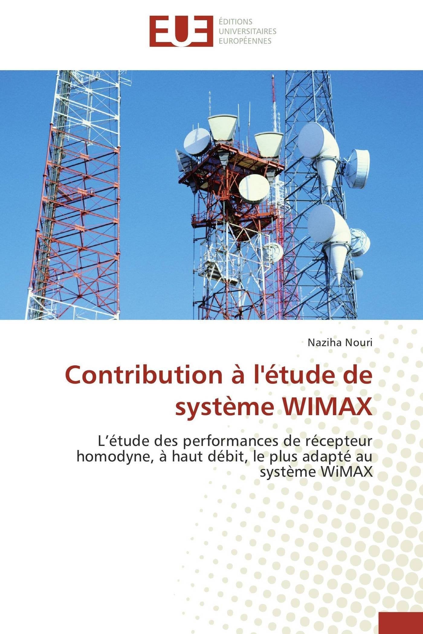 Contribution à l'étude de système WIMAX: L’étude des performances de récepteur homodyne, à haut débit, le plus adapté au système WiMAX book