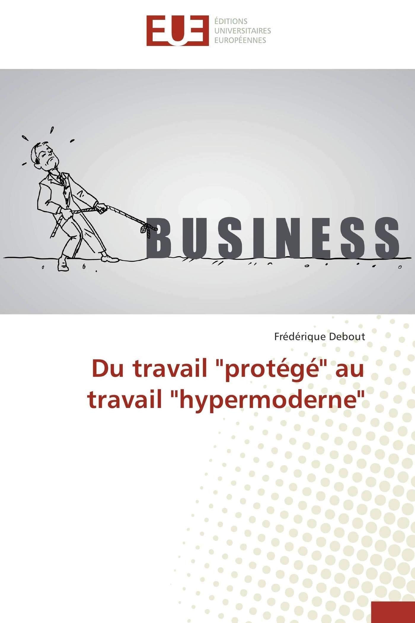 Du travail "protégé" au travail "hypermoderne" book