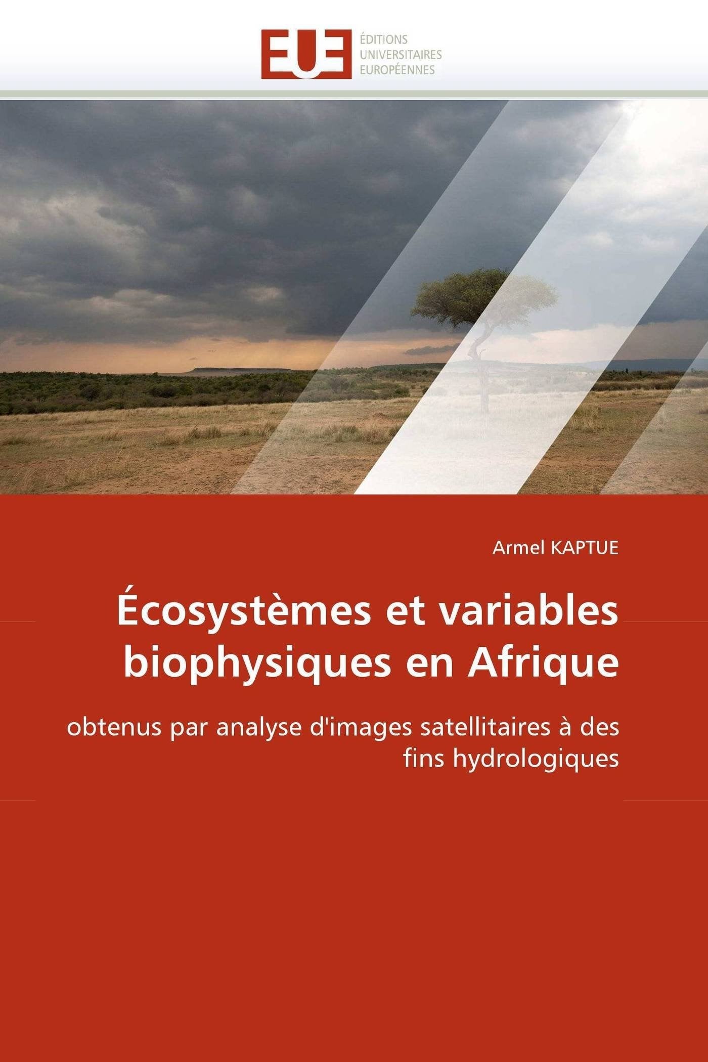 Écosystèmes et variables biophysiques en Afrique: obtenus par analyse d'images satellitaires à des fins hydrologiques book